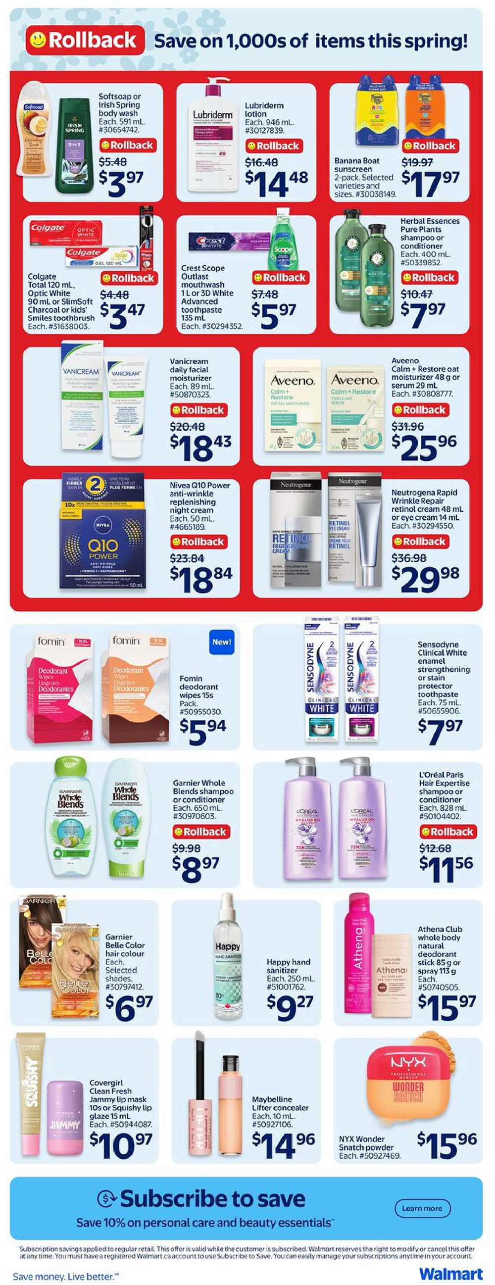 Walmart Canada weekly flyer specials page 7. Featuring a variety of personal care and beauty products. Softsoap or Irish Spring body wash is on rollback for $3.97. Lubriderm lotion is $14.48. Banana Boat sunscreen 2-pack is $17.97. Colgate toothpaste and toothbrush is $3.47. Crest Scope mouthwash and toothpaste is $5.97. Herbal Essences shampoo or conditioner is $7.97. Vanicream daily facial moisturizer is $18.43. Aveeno Calm + Restore oat moisturizer or serum is $25.96. Nivea Q10 Power anti-wrinkle replenishing night cream is $18.84. Neutrogena Rapid Wrinkle Repair retinol cream or eye cream is $29.98. Fomin deodorant wipes 15s pack is $5.94. Sensodyne Clinical White toothpaste is $7.97. Garnier Whole Blends shampoo or conditioner is $8.97. L'Oréal Paris Hair Expertise shampoo or conditioner is $11.56. Garnier Belle Color hair colour is $6.97. Happy hand sanitizer is $9.27. Athena Club whole body natural deodorant stick or spray is $15.97. Covergirl Clean Fresh Jammy lip mask or Squishy lip glaze is $10.97. Maybelline Lifter concealer is $14.96. NYX Wonder Stick powder is $15.96. Also features a 'Subscribe to save' offer for 10% off personal care and beauty essentials.