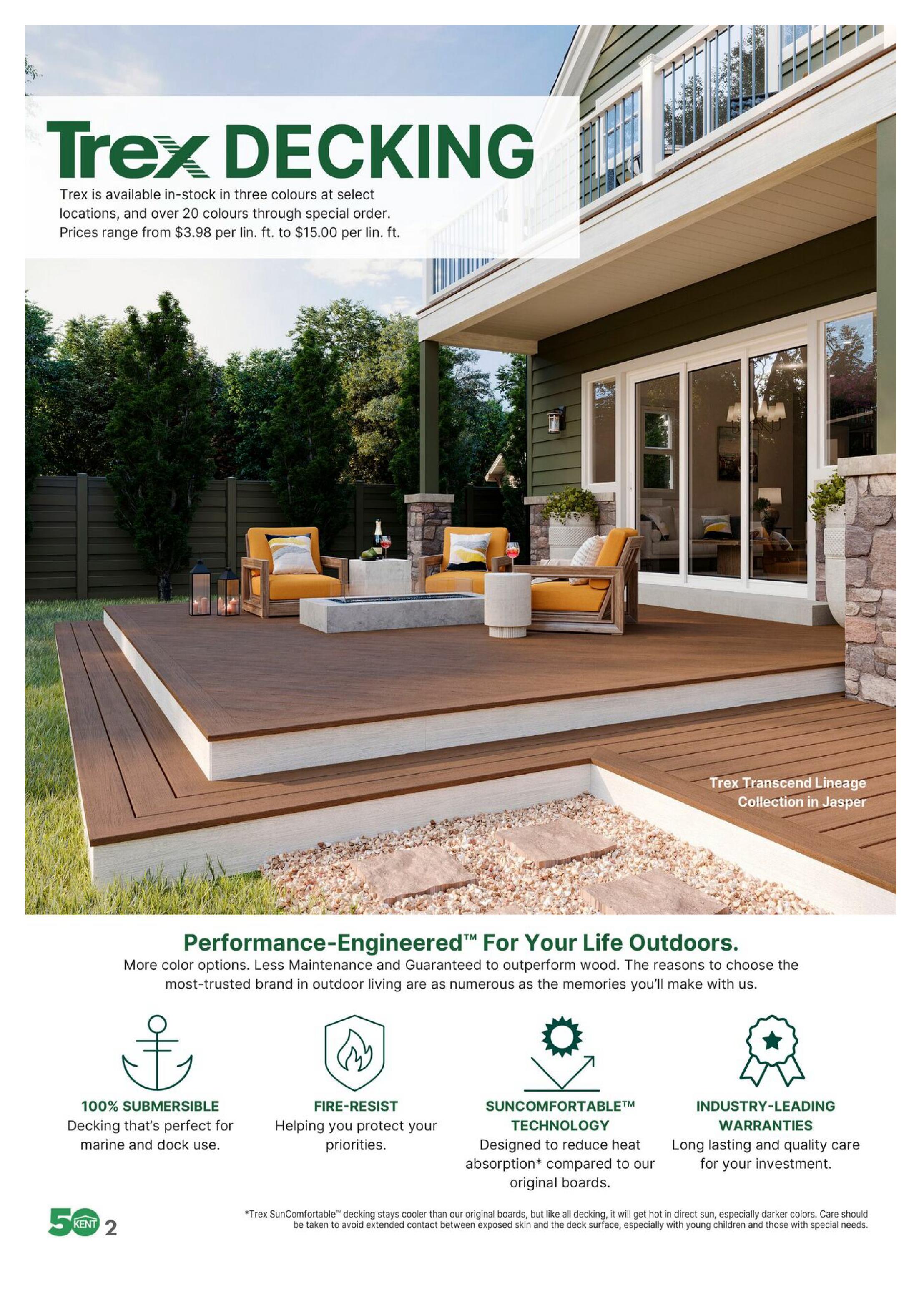 Kent Outdoor Look Book Page 2 features Trex Decking, available in-stock in three colours at select locations and over 20 colours through special order. Prices range from $3.98 per linear foot to $15.00 per linear foot. The page highlights Trex Transcend Lineage Collection in Jasper. Key features of Trex decking include being 100% submersible, fire-resist, SunComfortable™ technology designed to reduce heat absorption, and industry-leading warranties for long-lasting quality. The text emphasizes that Trex decking is performance-engineered for outdoor living, offering more colour options and less maintenance compared to wood.