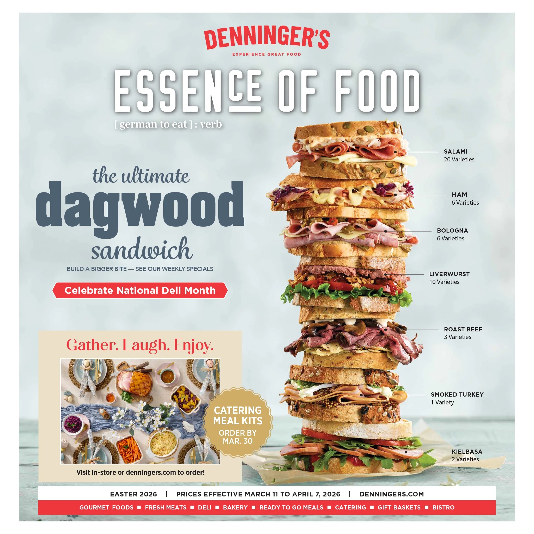 Denninger's flyer featuring 'Essence of Food' and the ultimate Dagwood sandwich. The page highlights various deli meats including Salami (20 varieties), Ham (6 varieties), Bologna (6 varieties), Liverwurst (10 varieties), Roast Beef (3 varieties), Smoked Turkey (1 variety), and Kielbasa (2 varieties). It also promotes celebrating National Deli Month and features catering meal kits available for order by March 30. A section titled 'Gather. Laugh. Enjoy.' shows a festive table setting, possibly for Easter, with a glazed ham and side dishes. The flyer is valid from March 11 to April 7, 2026, and directs customers to visit in-store or denningers.com to order. Categories include Gourmet Foods, Fresh Meats, Deli, Bakery, Ready to Go Meals, Catering, Gift Baskets, and Bistro.