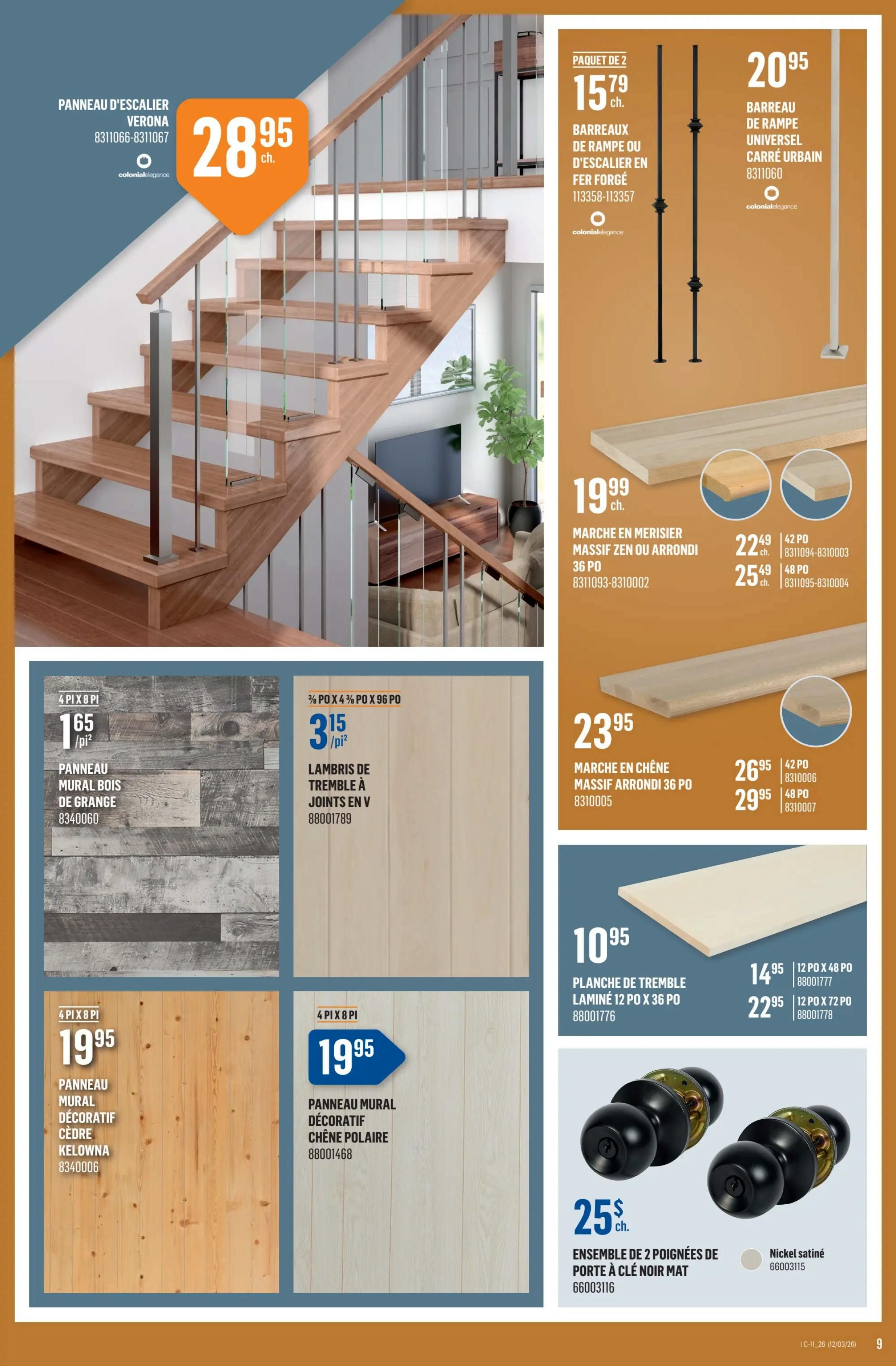 Canac Weekly Flyer Specials, Page 9. Features a Verona stair railing kit for $28.95. Also available are 2-packs of wrought iron stair or railing balusters for $15.79 and universal square urban railing posts for $20.95. Wood paneling options include 4 ft x 8 ft Grange wood decorative wall panels for $1.65/sq ft, 4 ft x 8 ft Cedar Kelowna decorative wall panels for $19.95, and 4 ft x 8 ft Polar Oak decorative wall panels for $19.95. Other wood products include 3/4 in x 4 1/4 in x 96 in V-joint tongue and groove aspen paneling for $3.15/sq ft. Zen or rounded 36 in x 30 in maple treads are $19.99, with 42 in x 48 in options for $22.49 and 42 in x 48 in options for $25.49. Oak 36 in x 30 in treads are $23.95, with 42 in x 48 in options for $26.95 and 48 in x 72 in options for $29.95. Tremble lumber planks are available in 12 in x 36 in for $10.95, 12 in x 48 in for $14.95, and 12 in x 72 in for $22.95. Finally, a 2-pack of matte black keyed door handles is $25.00, with a satin nickel finish also available.