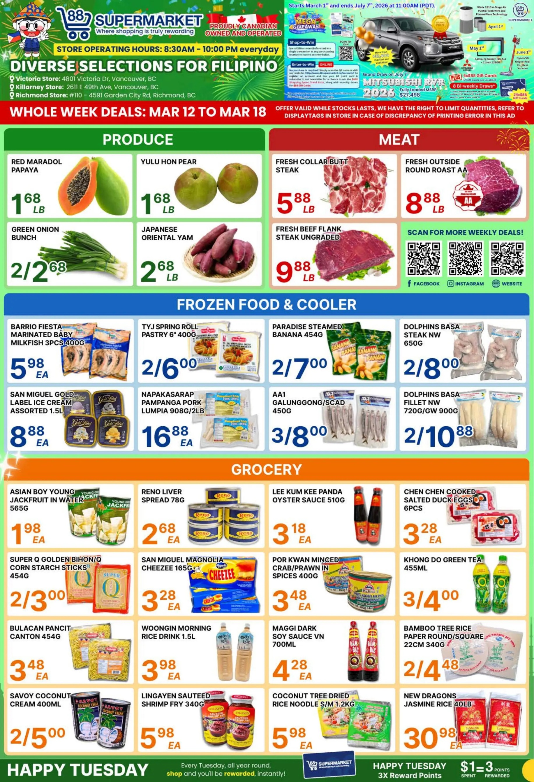 88 Supermarket flyer featuring weekly deals valid March 12 to March 18. The store, proudly Canadian owned and operated, offers diverse selections for Filipino customers with operating hours from 8:30 AM to 10:00 PM daily. Locations are in Vancouver and Richmond, BC. A Mega Giveaway promotion for a 2026 Mitsubishi RVR and gift cards is highlighted, running until July 7th, 2026. The Produce section includes Red Maradol Papaya for $1.68 per lb, Yulu Hon Pear for $1.68 per lb, Green Onion Bunch 2 for $2.68, and Japanese Oriental Yam for $2.68 per lb. In the Meat section, Fresh Collar Butt Steak is $5.88 per lb, Fresh Outside Round Roast AA is $8.88 per lb, and Fresh Beef Flank Steak Ungraded is $9.88 per lb. QR codes are available for more weekly deals on Facebook, Instagram, and the website. The Frozen Food & Cooler section features Barrio Fiesta Marinated Baby Milkfish 3pcs 400g for $5.98 each, TYJ Spring Roll Pastry 6' 400g 2 for $6.00, Paradise Steamed Banana 454g 2 for $7.00, and Dolphins Basa Steak NW 650g 2 for $8.00. Also available are San Miguel Gold Label Ice Cream Assorted 1.5L for $8.88 each, Napakasarap Pampanga Pork Lumpia 908g/2lb for $16.88 each, AA1 Galunggong/Scad 450g 3 for $8.00, and Dolphins Basa Fillet NW 720g/GW 900g 2 for $10.88. The Grocery section offers Asian Boy Young Jackfruit in Water 565g for $1.98 each, Reno Liver Spread 78g for $2.68 each, Lee Kum Kee Panda Oyster Sauce 510g for $3.18 each, and Chen Chen Cooked Salted Duck Eggs 6pcs for $3.28 each. Other deals include Super Q Golden Bihon/Q Corn Starch Sticks 454g 2 for $3.00, San Miguel Magnolia Cheezee 165g for $3.28 each, Por Kwan Minced Crab/Prawn in Spices 400g for $3.48 each, and Khong Do Green Tea 455ml 3 for $4.00. Also find Bulacan Pancit Canton 454g for $3.48 each, Woongin Morning Rice Drink 1.5L for $3.98 each, Maggi Dark Soy Sauce VN 700ml for $4.28 each, and Bamboo Tree Rice Paper Round/Square 22cm 340g 2 for $4.48. Savoy Coconut Cream 400ml is 2 for $5.00, Lingayen Sauteed Shrimp Fry 340g for $5.98 each, Coconut Tree Dried Rice Noodle S/M 1.2kg for $5.98 each, and New Dragons Jasmine Rice 40lb for $30.98 each. A 'Happy Tuesday' promotion offers 3X reward points for every dollar spent. A disclaimer notes that offers are valid while stocks last and quantities may be limited.