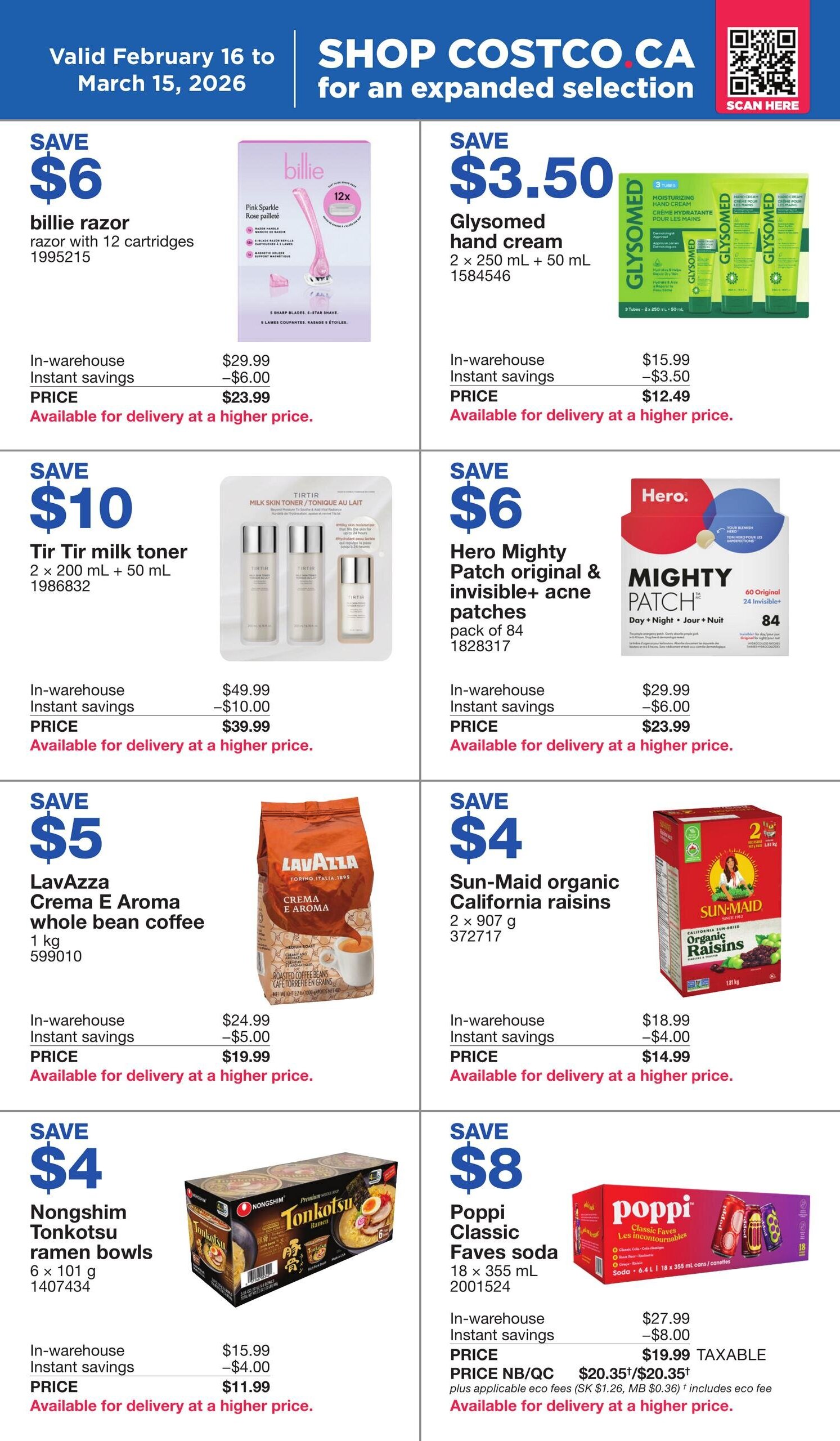 Costco Members Only Savings flyer, page 11. Save $6 on Billie razor with 12 cartridges, now $23.99. Save $3.50 on Glysomed hand cream 2 x 250 mL + 50 mL, now $12.49. Save $10 on Tirtir milk toner 2 x 200 mL + 50 mL, now $39.99. Save $6 on Hero Mighty Patch original & invisible+ acne patches pack of 84, now $23.99. Save $5 on Lavazza Crema E Aroma whole bean coffee 1 kg, now $19.99. Save $4 on Sun-Maid organic California raisins 2 x 907 g, now $14.99. Save $4 on Nongshim Tonkotsu ramen bowls 6 x 101 g, now $11.99. Save $8 on Poppi Classic Faves soda 18 x 355 mL, now $19.99 taxable plus applicable eco fees. All items available for delivery at a higher price.