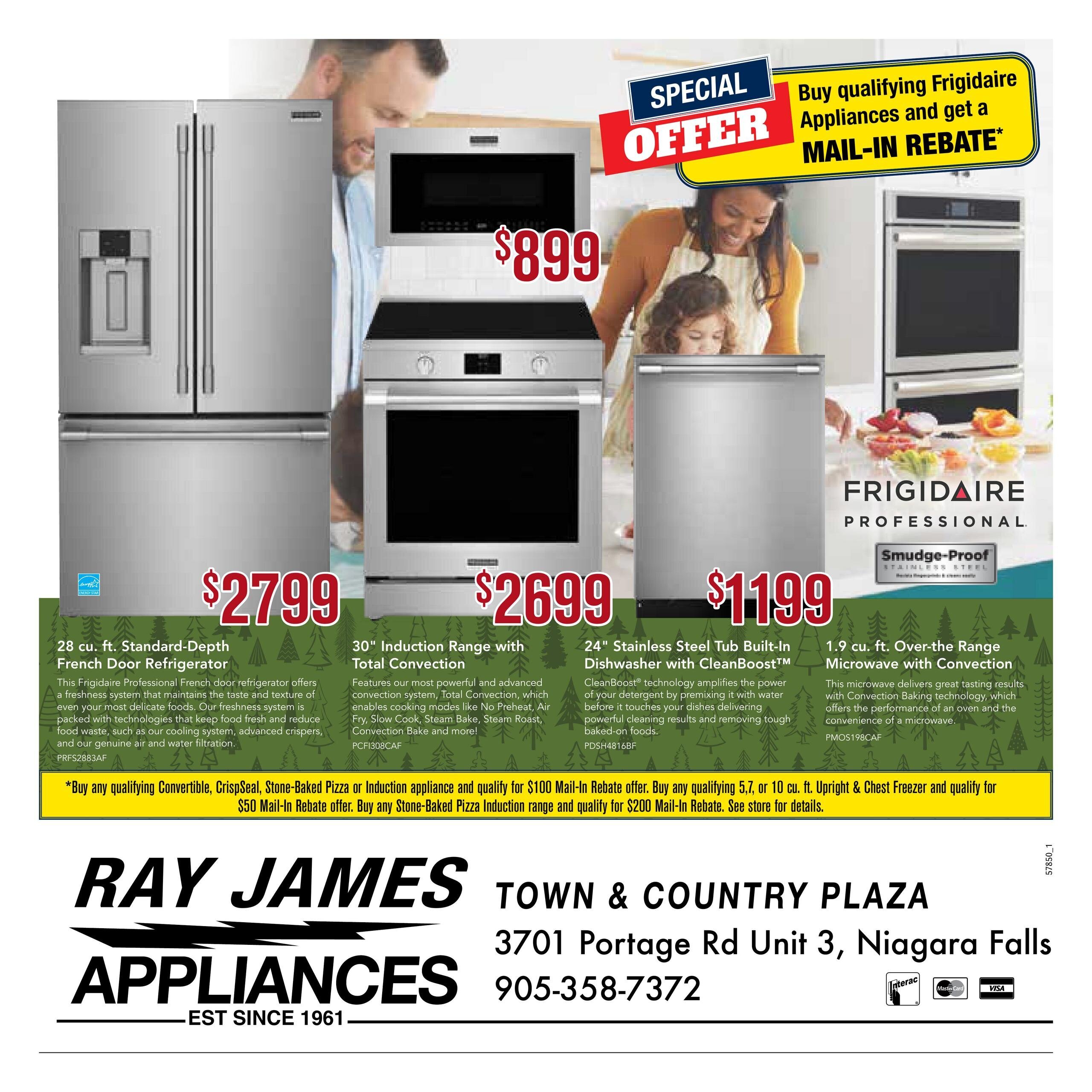 Ray James Appliances flyer specials page 4 features a special offer to buy qualifying Frigidaire appliances and get a mail-in rebate. Featured products include a 28 cu. ft. Standard-Depth French Door Refrigerator for $2799, a 30' Induction Range with Total Convection for $2699, a 24' Stainless Steel Tub Built-In Dishwasher with CleanBoost for $1199, and a 1.9 cu. ft. Over-the-Range Microwave with Convection for $899. The flyer also details mail-in rebate offers: $50 off qualifying convertible, CrispSeal, Stone-Baked Pizza, or Induction appliances; and $200 off qualifying 5.7 or 10 cu. ft. Upright & Chest Freezers. Ray James Appliances is located at 3701 Portage Rd Unit 3, Niagara Falls, with phone number 905-358-7372.
