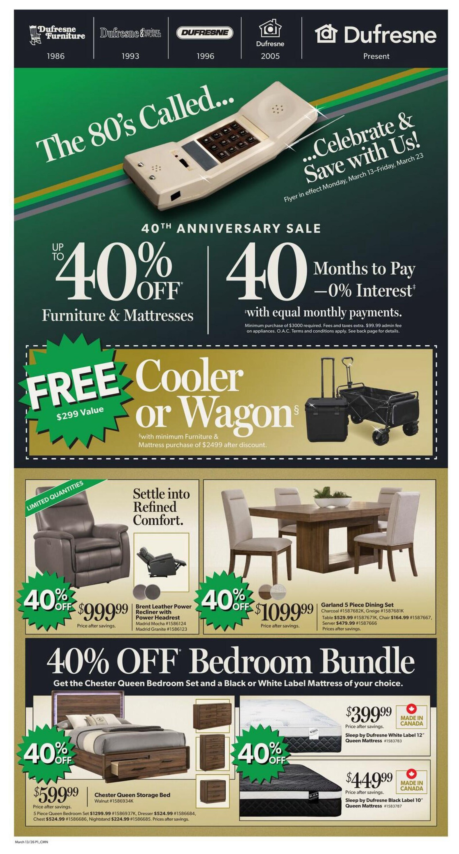Dufresne Furniture 40th Anniversary Sale featuring up to 40% off furniture and mattresses. Get 40 months to pay with 0% interest on purchases of $3000 or more. Free Cooler or Wagon with a minimum furniture and mattress purchase of $2499 after discount. Limited quantities available for the Brent Leather Power Recliner with Power Headrest in Madrid Mocha or Madrid Granite, on sale for $999.99. Also featured is the Garlands 5 Piece Dining Set in Charcoal or Greige, with the table priced at $529.99, chairs at $164.99 each, and server at $479.99. Save 40% on Bedroom Bundles, including the Chester Queen Storage Bed for $599.99. The 5 Piece Queen Bedroom Set is $1299.99, Dresser is $524.99, Chest is $524.99, Nightstand is $224.99. Also available are Sleep by Dufresne White Label 12' Queen Mattress for $399.99 and Sleep by Dufresne Black Label 10' Queen Mattress for $449.99. Both mattresses are made in Canada.