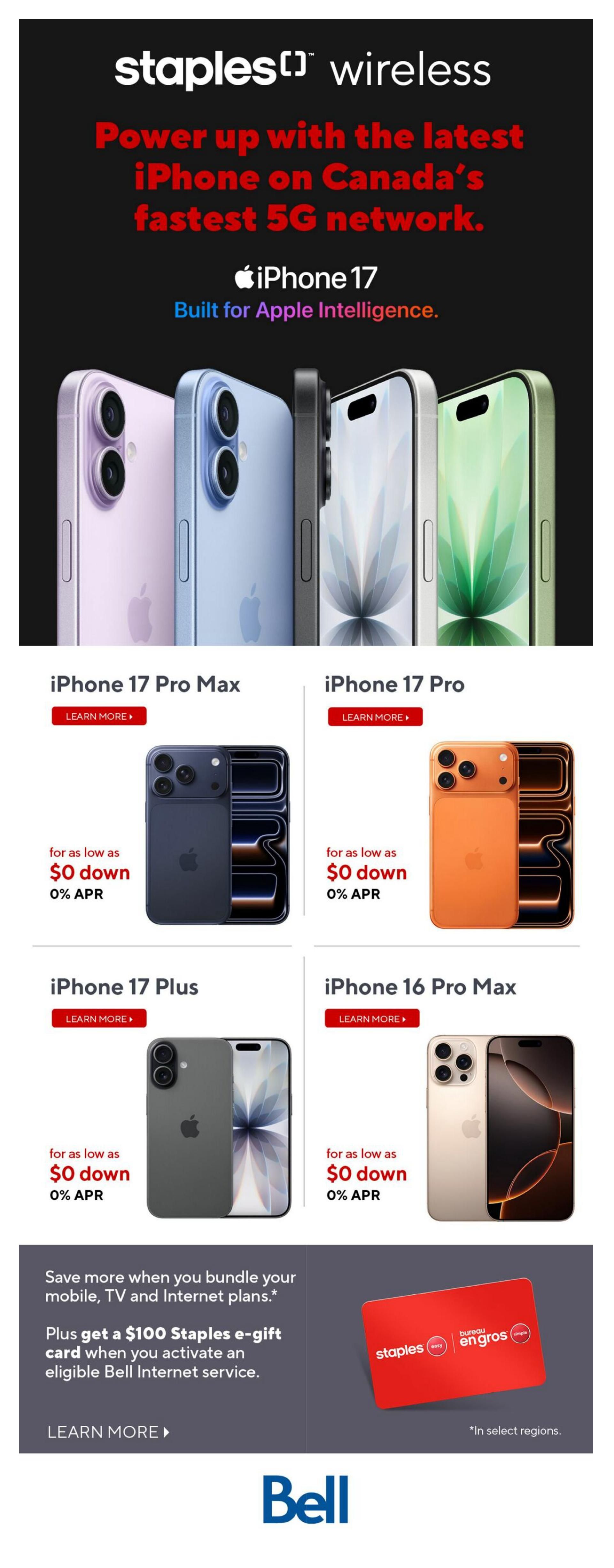 Staples Wireless flyer page featuring the latest iPhone models. Power up with the latest iPhone on Canada's fastest 5G network. iPhone 17, Built for Apple Intelligence. Available models include iPhone 17 Pro Max, iPhone 17 Pro, iPhone 17 Plus, and iPhone 16 Pro Max, all with $0 down and 0% APR financing. Save more when you bundle your mobile, TV, and Internet plans. Plus, get a $100 Staples e-gift card when you activate an eligible Bell Internet service. Learn more about these offers and bundles.