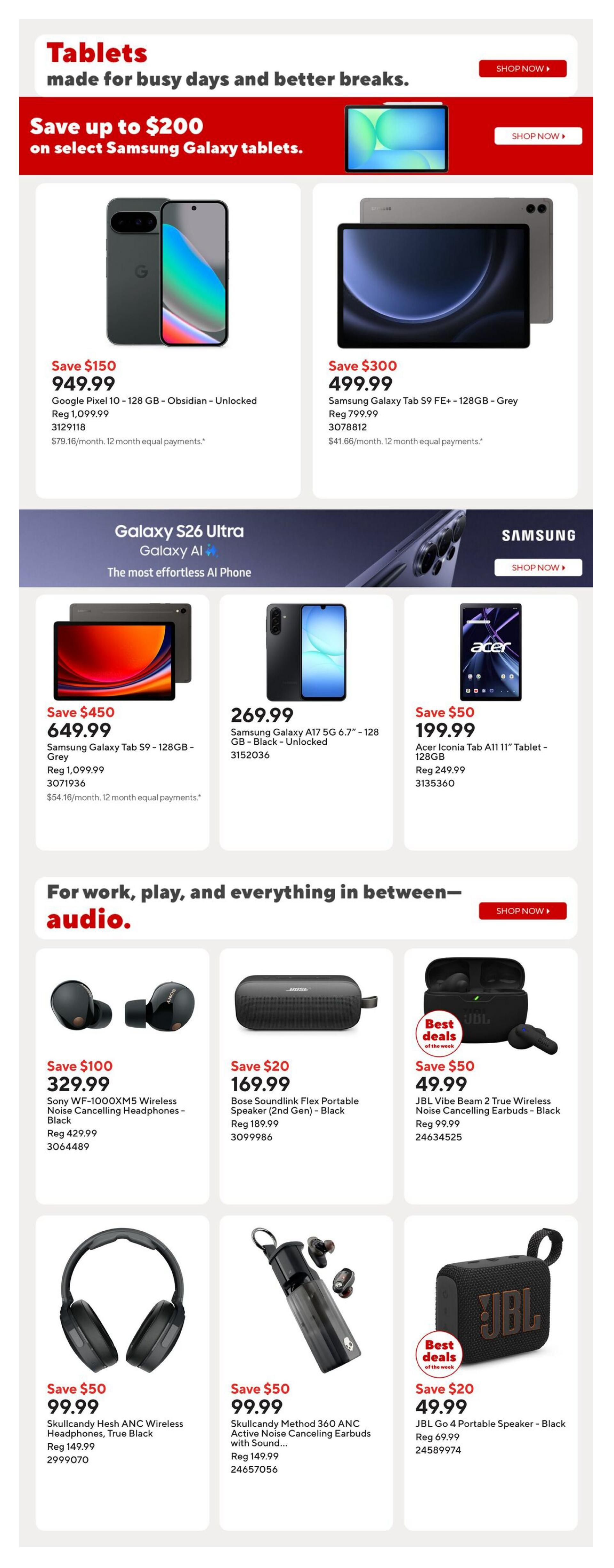Staples Weekly Flyer Specials Page 8: Features tablets and audio devices. Save up to $200 on select Samsung Galaxy tablets. Deals include Google Pixel 10 - 128 GB - Obsidian - Unlocked for $949.99 (Save $150), Samsung Galaxy Tab S9 FE+ - 128 GB - Grey for $499.99 (Save $300), Samsung Galaxy Tab S9 - 128 GB - Grey for $649.99 (Save $450), Samsung Galaxy A17 5G 6.7' - 128 GB - Black - Unlocked for $269.99, and Acer Iconia Tab A11 11' Tablet - 128 GB for $199.99 (Save $50). Also features audio deals: Sony WF-1000XM5 Wireless Noise Cancelling Headphones - Black for $329.99 (Save $100), Bose Soundlink Flex Portable Speaker (2nd Gen) - Black for $169.99 (Save $20), JBL Vibe Beam 2 True Wireless Noise Cancelling Earbuds - Black for $49.99 (Save $50), Skullcandy Hesh ANC Wireless Headphones - True Black for $99.99 (Save $50), Skullcandy Method 360 ANC Active Noise Cancelling Earbuds with Sound... for $99.99 (Save $50), and JBL Go 4 Portable Speaker - Black for $49.99 (Save $20).