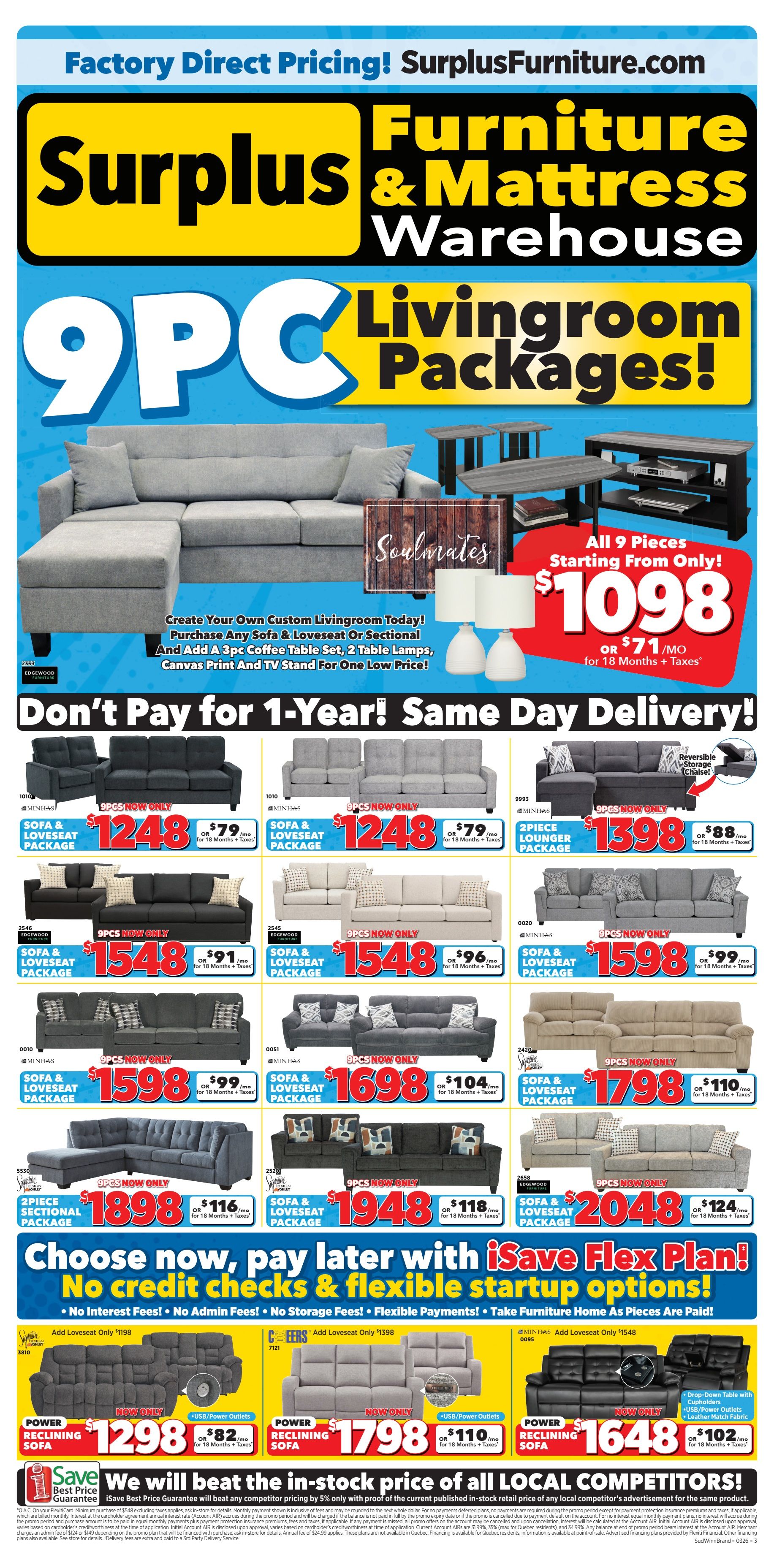 Surplus Furniture & Mattress Warehouse flyer featuring 9-piece living room packages. Create your own custom living room with any sofa, loveseat or sectional, plus a 3-piece coffee table set, 2 table lamps, canvas print, and TV stand for one low price. Packages start at $1098 or $71/month for 18 months plus taxes. Don't pay for 1-year with same-day delivery. Featured 9-piece sofa & loveseat packages include: model 1010 in grey for $1248 or $79/month; model 1010 in light grey for $1248 or $79/month; model 2545 Edgewood in charcoal for $1548 or $91/month; model 2545 Edgewood in beige for $1548 or $96/month; model 0010 in dark grey for $1598 or $99/month; model 0051 in grey for $1698 or $104/month; model 2470 in beige for $1798 or $110/month; model 2520 in dark grey for $1948 or $118/month; and model 2658 Edgewood in grey for $2048 or $124/month. Also available are 2-piece sectional packages: model 5510 in grey for $1898 or $116/month. Other featured items include a 2-piece lounger package model 9993 for $1398 or $88/month. Choose now, pay later with iSave Flex Plan: no credit checks, flexible startup options, no interest, no admin fees, no storage fees, flexible payments, and take furniture home as pieces are paid. Power reclining sofas with USB/power outlets and leather match fabric are available: model 7121 in grey for $1798 or $110/month, and model 0095 in black for $1648 or $102/month. Surplus Furniture guarantees to beat the in-stock price of all local competitors by 5% with proof of purchase.