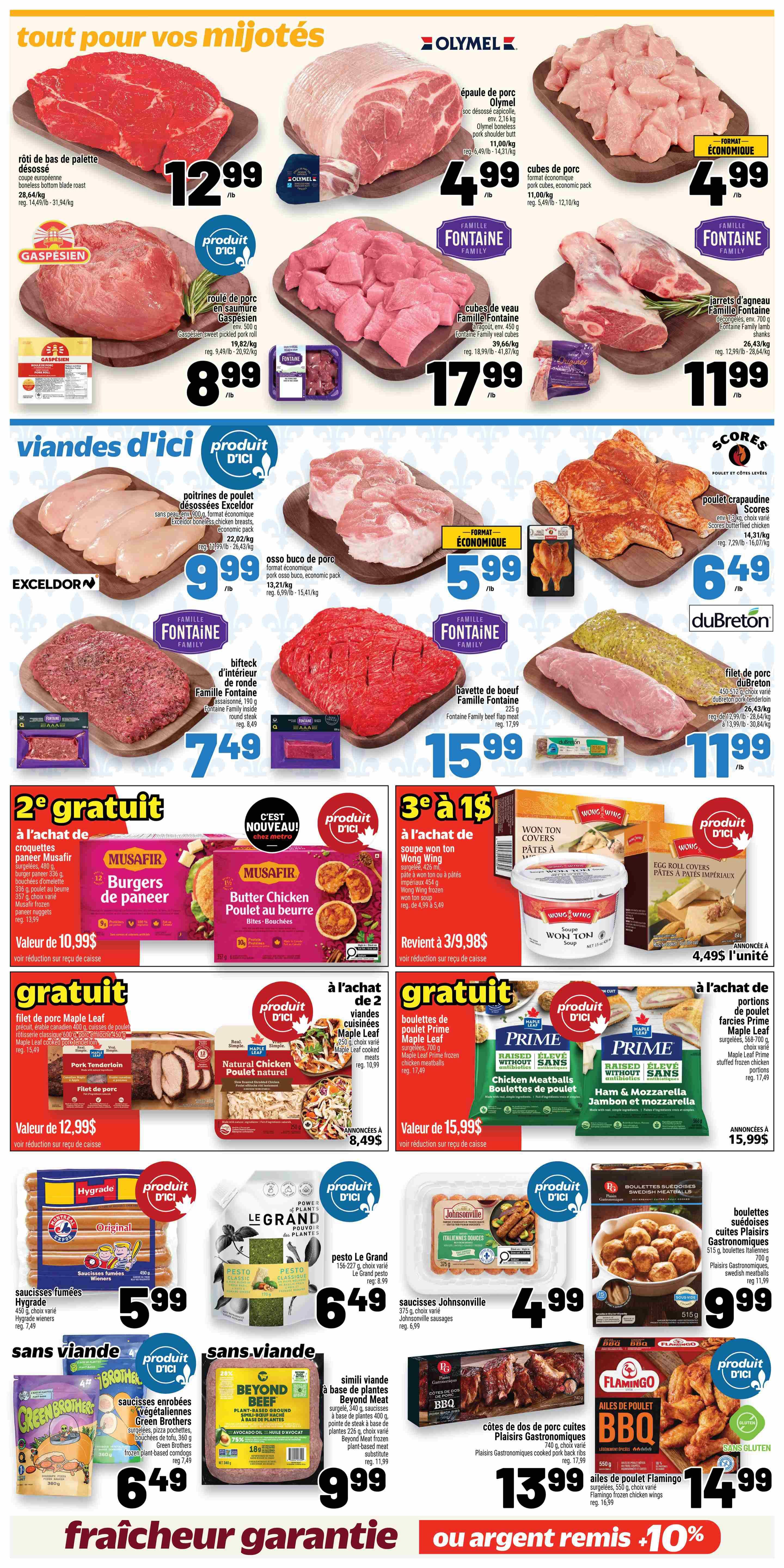 Metro Weekly Flyer Specials, Page 10. Featuring a variety of meat products and prepared foods. Top section includes Olymel boneless pork shoulder butt for $4.99/lb, Olymel pork cubes for $4.99/lb, Famille Fontaine veal cubes for $17.99/lb, and Famille Fontaine lamb shanks for $11.99/lb. Also featured are boneless bottom blade roast for $12.99/lb, Gaspésien rolled pork in brine for $8.99/lb. Middle section highlights Exceldor boneless chicken thighs for $9.99/lb, boneless pork osso buco for $5.99/lb, Famille Fontaine beef inside round for $7.49/lb, and Famille Fontaine beef flank steak for $15.99/lb. DuBreton pork tenderloin is $11.99/lb. Bottom section includes Musafir breaded chicken burgers and butter chicken bites with a buy 2 get 1 free offer. Prime Maple Leaf cooked chicken meatballs and ham & mozzarella chicken meatballs are buy 2 get 1 free. Scores butterflied chicken is $6.49/lb. Hygrade smoked sausages are $5.99. Le Grand pesto is $6.49. Johnsonville sausages are $4.99. Green Brothers vegetarian corn dogs are $6.49. Beyond Meat plant-based ground is $9.99. Plaisirs Gastronomiques cooked pork back ribs are $13.99. Flamingo chicken wings are $14.99. Wong Wing wonton covers and egg roll covers are 3 for $1. Freshness guaranteed or your money back.