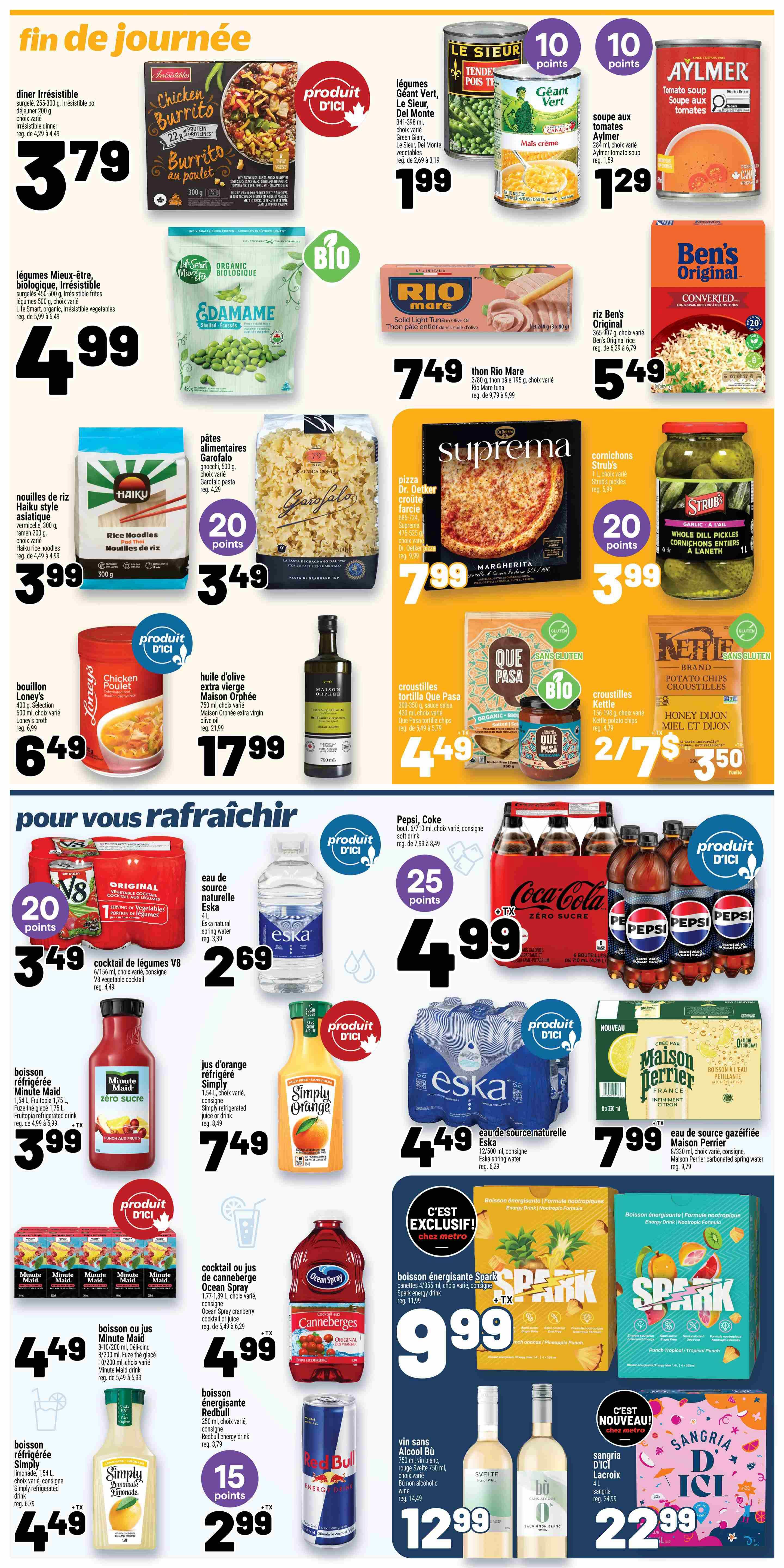 Metro Weekly Flyer Specials, Page 17. Featured items include Irresistible Chicken Burrito for $3.79, Le Sieur Giant Green Peas for $1.99, and Aylmer Tomato Soup for $1.29. Also available are Life Smart Organic Edamame for $4.99, Rio Mare Solid Light Tuna for $7.49, and Ben's Original Converted Rice for $5.49. Pasta options include Haiku Rice Noodles for $3.99, Garofalo Pasta for $3.49 with 20 points, and Suprema Margherita Pizza for $7.99. Snacks include Strub's Whole Dill Pickles for $3.99 and Que Pasa Tortilla Chips for $4.49. Kettle Brand Honey Dijon Potato Chips are 2 for $7.50. Beverages include Loney's Chicken Broth for $6.49, Maison Orphée Extra Virgin Olive Oil for $17.99. For refreshment, V8 Vegetable Cocktail is $3.49 with 20 points, Eska Natural Spring Water is $2.69, and Pepsi or Coke 10x355ml is $4.99 with 25 points. Simply Orange Juice is $7.49. Eska Spring Water 12x500ml is $4.49. Minute Maid Refrigerated Drink 1.75L is $3.99. Ocean Spray Cranberry Cocktail or Juice is $4.99. Spark Energy Drink is $9.99. Red Bull Energy Drink is $2.99 with 15 points. Non-alcoholic Alcool Bu wine is $12.99. Finally, Içi Lacroix Sangria is $22.99.