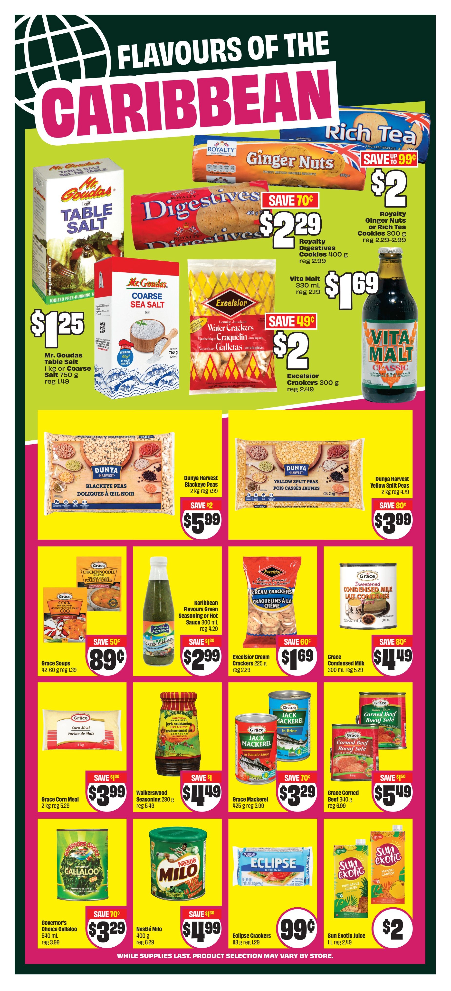 FreshCo flyer page 12 featuring 'Flavours of the Caribbean' specials. Highlights include Mr. Goudas Table Salt 1 kg for $1.25, Mr. Goudas Coarse Sea Salt 750 g, Royalty Ginger Nuts and Rich Tea Cookies 300 g for $2, save 70 cents on Royalty Digestives Cookies 400 g for $2.29, and Vita Malt 330 ml for $1.69. Excelsior Water Crackers 300 g are on sale for $2, save 49 cents. Dunya Harvest Blackeye Peas 2 kg are $5.99, save $2. Dunya Harvest Yellow Split Peas 2 kg are $3.99, save 80 cents. Grace Soups 42-60 g are 89 cents, save 50 cents. Karibbean Flavours Green Seasoning or Hot Sauce 300 ml is $2.99, save $1.30. Excelsior Cream Crackers 225 g are $1.69, save 60 cents. Grace Condensed Milk 300 ml is $4.49, save 80 cents. Grace Corn Meal 2 kg is $3.99, save $1.30. Walkerswood Seasoning 280 g is $11.49, save $1. Grace Mackerel 425 g is $3.29, save 70 cents. Grace Corned Beef 340 g is $5.49, save $1.50. Governor's Choice Callaloo 540 ml is $3.29, save 70 cents. Nestlé Milo 400 g is $4.99, save $1.30. Eclipse Crackers 113 g are 99 cents. Sun Exotic Juice 1 L is $2. While supplies last, product selection may vary by store.