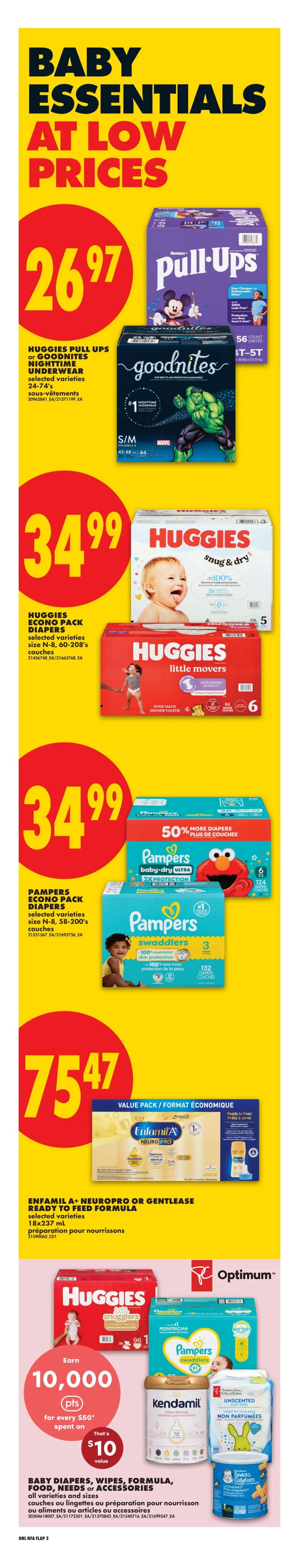 No Frills Atlantic Canada weekly flyer specials page 5 features 'Baby Essentials at Low Prices'. Get Huggies Pull-Ups or GoodNites Nighttime Underwear, selected varieties, 24-74's for $26.97. Huggies Econo Pack Diapers, selected varieties, size N-8, 60-208's are $34.99. Pampers Econo Pack Diapers, selected varieties, size N-8, 58-200's, are $34.99 and include 50% more diapers. Enfamil A+ Neuropro or Gentlease Ready to Feed Formula, selected varieties, 18x237 mL, is $75.47. Also, earn 10,000 Optimum Points for every $50 spent on Baby Diapers, Wipes, Formula, Food, Needs or Accessories, all varieties and sizes, which is a $10 value. Featured brands include Huggies, Pampers, Kendamil, and Gerber Graduates.