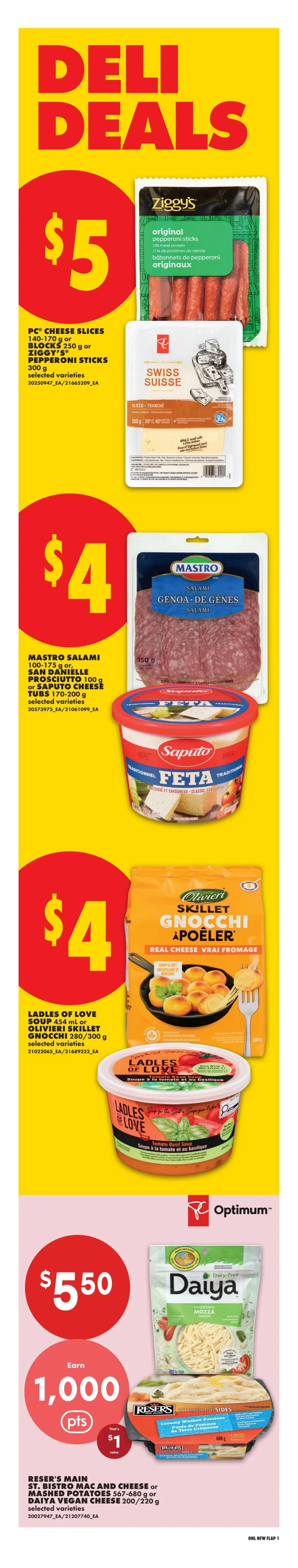 No Frills weekly flyer specials page 3 features Deli Deals. Get Ziggy's Original Pepperoni Sticks, PC Cheese Slices or Blocks, or Ziggy's Pepperoni Sticks for $5. Mastro Salami, San Danielle Prosciutto, or Saputo Cheese Tubs are $4. Ladles of Love Soup or Olivieri Skillet Gnocchi are also $4. Earn 1,000 PC Optimum points when you buy Reser's Main St. Bistro Mac and Cheese or Mashed Potatoes, or Daiya Vegan Cheese for $5.50. The Daiya Vegan Cheese is 200-220g and the Reser's sides are 567-680g.