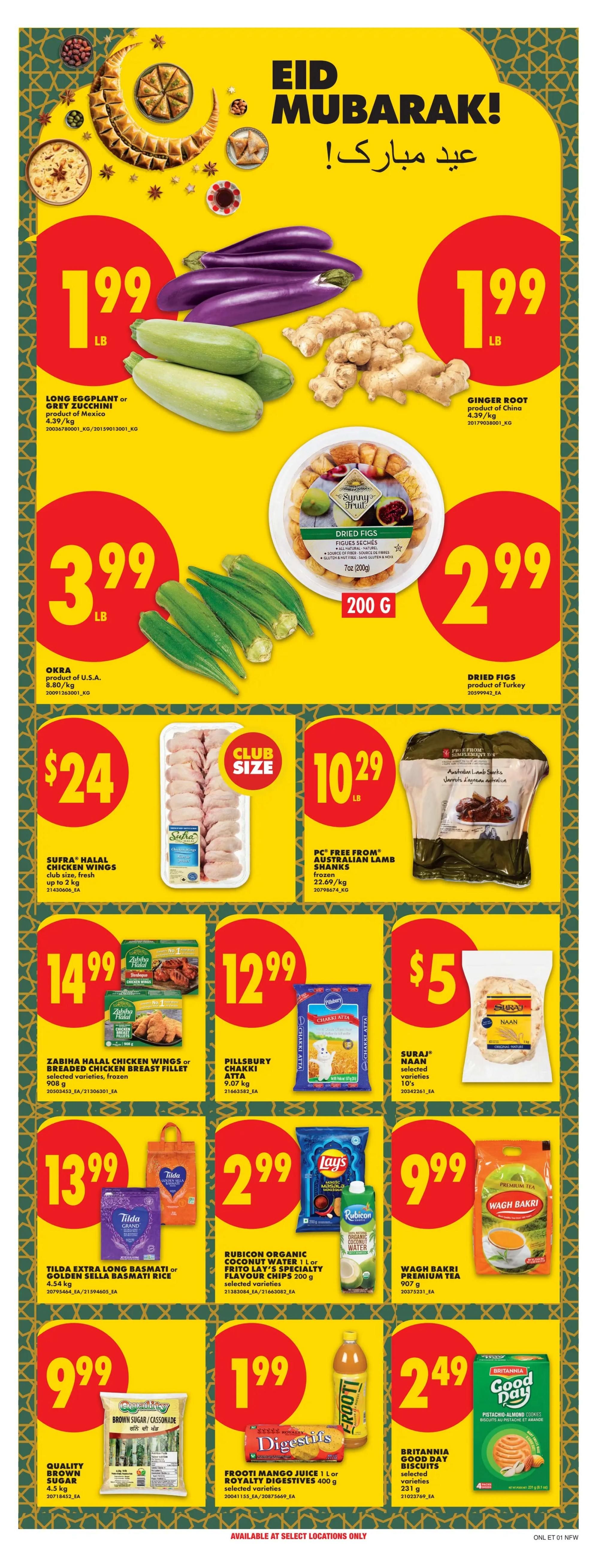 No Frills weekly flyer specials page 21 features Eid Mubarak greetings. On sale are Long Eggplant or Grey Zucchini for $1.99/lb, Ginger Root for $1.99/lb, Okra for $3.99/lb, and Sunny Fruit Dried Figs for $2.99 (200g). Also available are Sufra Halal Chicken Wings club size fresh up to 2 kg for $24, PC Free From Australian Lamb Shanks frozen 22.69/kg for $10.29, Zabiha Halal Chicken Wings or Breaded Chicken Breast Fillet selected varieties frozen 908g for $14.99, Pillsbury Chakki Atta 9.07kg for $12.99, and Suraj Naan selected varieties 10's for $5. Tilda Extra Long Basmati or Golden Sella Basmati Rice 4.54kg is $13.99. Rubicon Organic Coconut Water 1L or Fruto Lay's Specialty Flavour Chips 200g are $2.99. Wagh Bakri Premium Tea 907g is $9.99. Quality Brown Sugar 4.5kg is $9.99. Frooti Mango Juice 1L or Royalty Digestives 400g selected varieties are $1.99. Britannia Good Day Biscuits selected varieties 231g are $2.49. Available at select locations only.