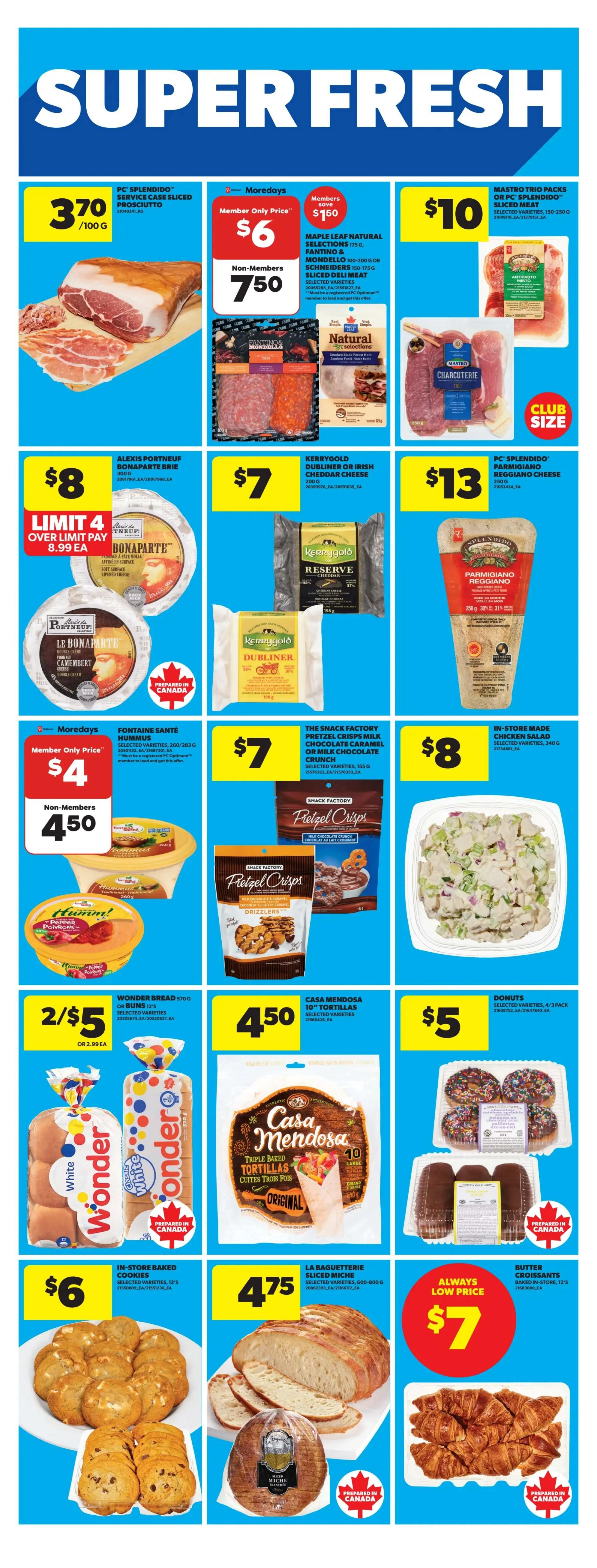 Real Canadian Superstore weekly flyer specials page 26. Featuring PC Splendido Service Case Sliced Prosciutto for $3.70/100g. Mastro Trio Pack Sliced Meat for $10. Maple Leaf Natural Selections, Fantino & Mondello, or Schneiders Sliced Deli Meat is $6 for members and $7.50 for non-members. Alexis Portneuf Bonparte Brie and Camembert cheese is $8 with a limit of 4 over limit pay $8.99 each. Kerrygold Dubliner or Irish Cheddar Cheese is $7. PC Splendido Parmigiano Reggiano Cheese is $13. Fontaine Santé Hummus is $4 for members. The Snack Factory Pretzel Crisps in Milk Chocolate Caramel or Milk Chocolate Crunch are $7. In-store made Chicken Salad is $8. Wonder Bread or Buns are 2 for $5 or $2.99 each. Casa Mendosa 10' Tortillas are $4.50. Donuts are $5 per 3 pack. In-store baked cookies are $6. La Baguetterie Sliced Miche is $4.75. Butter Croissants are always a low price of $7.