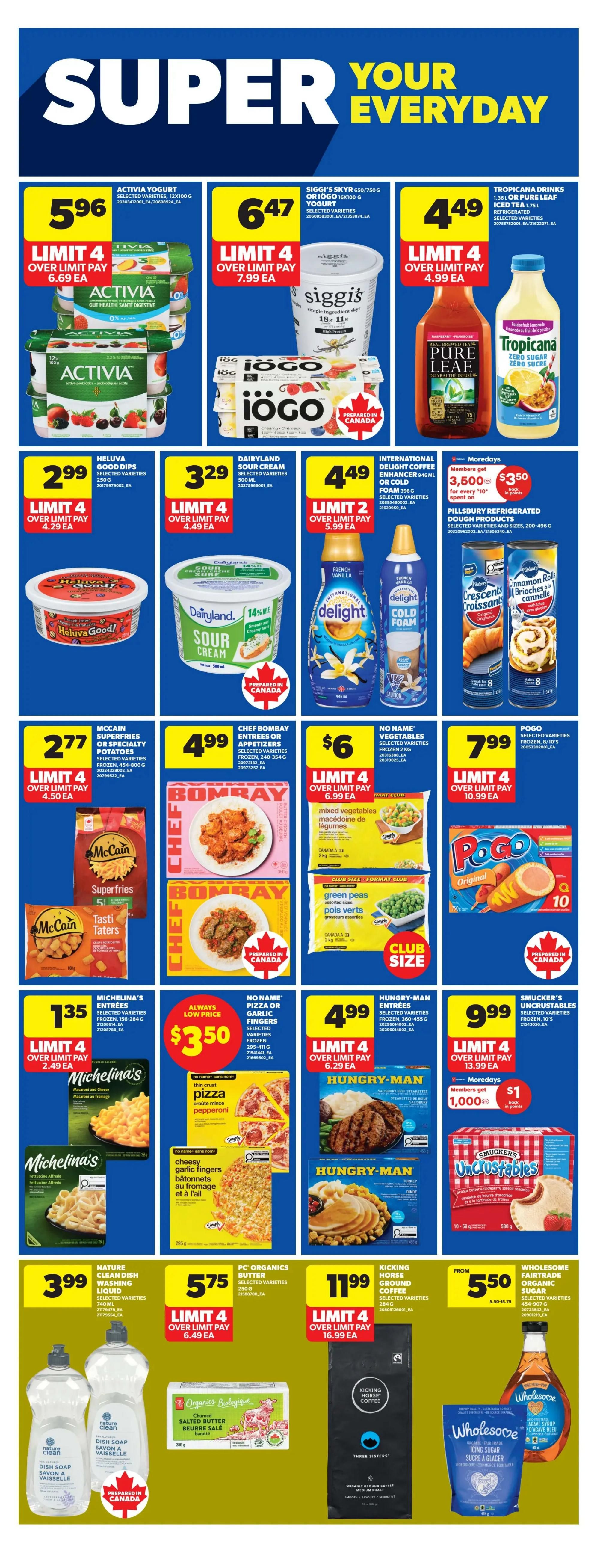 Real Canadian Superstore weekly flyer specials page 28 features Activia yogurt for $5.96, Iögo yogurt for $6.47, and Tropicana drinks for $4.49. Also available are Heluva Good dips for $2.99, Dairyland sour cream for $3.29, and International Delight coffee enhancer for $4.49. Pillsbury refrigerated dough products are on sale for $4.49. McCain Superfries or specialty potatoes are $2.77, Chef Bombay entrees or appetizers are $4.99, and No Name frozen vegetables are $6. For frozen meals, Michelina's entrees are $1.35, No Name pizza or garlic fingers are $3.50, and Hungry-Man entrees are $4.99. Smucker's Uncrustables are $9.99 with a Moredays offer of $1 back in points for every $10 spent. Nature Clean dish soap is $3.99, PC Organics salted butter is $5.75, Kicking Horse ground coffee is $11.99, and Wholesome Fairtrade organic sugar or icing sugar is $5.50.