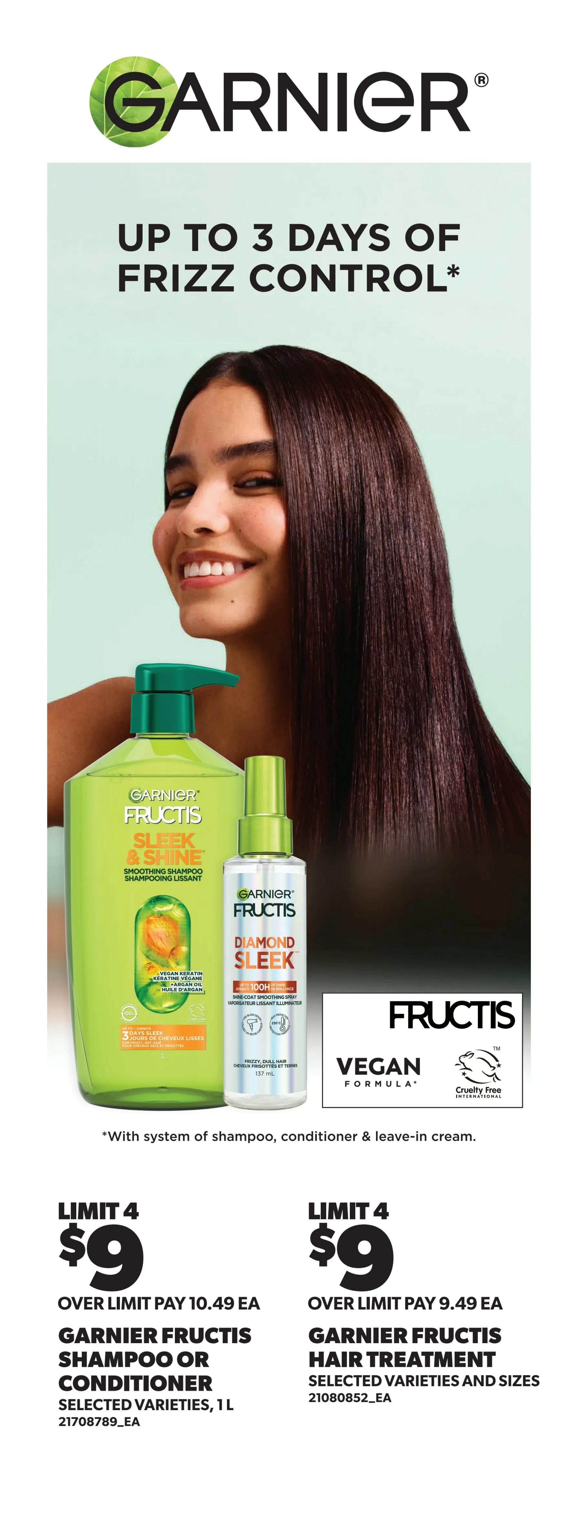 Real Canadian Superstore weekly flyer specials, page 41. Featuring Garnier Fructis products with up to 3 days of frizz control. On sale: Garnier Fructis Sleek & Shine Smoothing Shampoo, 1L, selected varieties, for $9 (limit 4, over limit pay $10.49 each). Also on sale: Garnier Fructis Hair Treatment, selected varieties and sizes, for $9 (limit 4, over limit pay $9.49 each). Products are vegan formula and cruelty-free. Offer valid with system of shampoo, conditioner & leave-in cream.