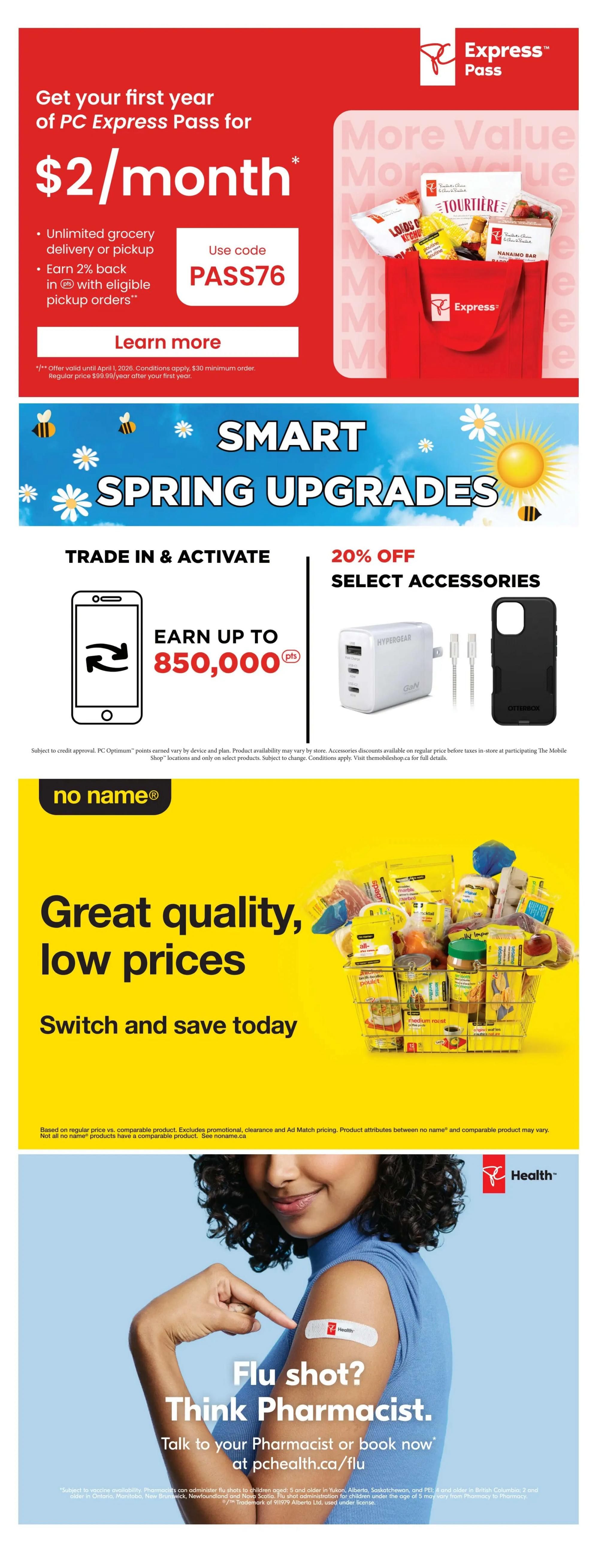 Real Canadian Superstore weekly flyer specials, page 44. Get your first year of PC Express Pass for $2/month with unlimited grocery delivery or pickup and earn 2% back in PC Optimum points on eligible pickup orders. Use code PASS76. Learn more about this offer. Smart Spring Upgrades section features a trade-in and activate offer to earn up to 850,000 PC Optimum points when you trade in and activate a device. Also, get 20% off select accessories, including a Hypergear GaN charger and an Otterbox phone case. The 'no name' brand section highlights great quality and low prices, encouraging customers to switch and save. Below, a promotion for flu shots at the pharmacy invites customers to talk to their pharmacist or book online at pchealth.ca/flu.