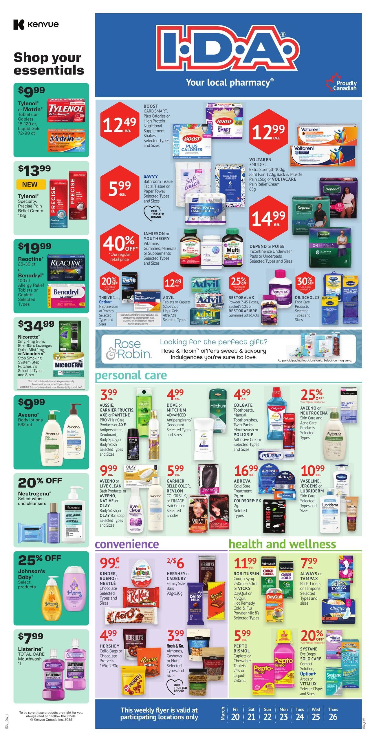 I.D.A. Pharmacy weekly flyer specials page 1. Featured products include Tylenol or Motrin tablets or caplets for $9.99, Tylenol specialty Precise Pain Relief Cream for $13.99, Reactine or Benadryl allergy relief for $19.99, and Nicorette 2mg or 4mg gum, lozenges, or Nicoderm for $34.99. Aveeno body lotions are $9.99. Neutrogena select wipes and cleansers are 20% off. Johnson's Baby select products are 25% off. Listerine Total Care Mouthwash 1L is $7.99. Boost Carb Smart or Plus Calories nutritional shakes are $12.49. Savvy bathroom tissue, facial tissue, or paper towel is $5.99. Voltaren Emulgel Extra Strength 100g, pain relief cream 150g, or Voltacare pain relief cream 65g are $12.99. Depend or Poise underwear, pads or underpads are $14.99. Jamieson or Youtheory vitamins, gummies, minerals or supplements are 40% off regular retail price. Advil tablets or caplets 52s-72s or liqui-gels 40s-72s are $12.49. Restoralax powder or Restorafibre gummies are 25% off. Dr. Scholl's foot care products are 30% off. Personal care items include Aussie, Garnier Fructis, Axe or Pantene hair care, deodorant, body spray, or body wash for $3.99. Dove or Mitchum antiperspirant/deodorant are $4.99. Milichum toothpaste, manual toothbrushes, mouthwash or Poligrip adhesive cream are $4.99. Colgate toothpaste, manual toothbrushes, mouthwash or Poligrip adhesive cream are $4.99. Aveeno or Neutrogena skin and acne care products are 25% off. Olay bar soap or body wash is $9.99. Garnier Belle Color, Revlon Colorsilk, or L'image hair colour are $5.99. Abreva cold sore treatment or Cold-Sore-FX are $16.99. Vaseline, Jergens or Lubriderm skin care are $10.99. Convenience items include Kinder, Bueno or Nestle chocolate bars for 99 cents. Hershey or Cadbury family size bars are 2/$6. Hershey's Kisses, Reese's or Oh Henry! bars are $4.99. Nash & Co. almonds, cashews or nuts are $3.99. Pepto Bismol caplets or chewable tablets are $5.99. Health and wellness items include Robitussin cough syrup for $11.99. Always or Tampax pads, liners or tampons are $7.99. Vitalux, Solo Care, or Systane eye care products are 20% off.