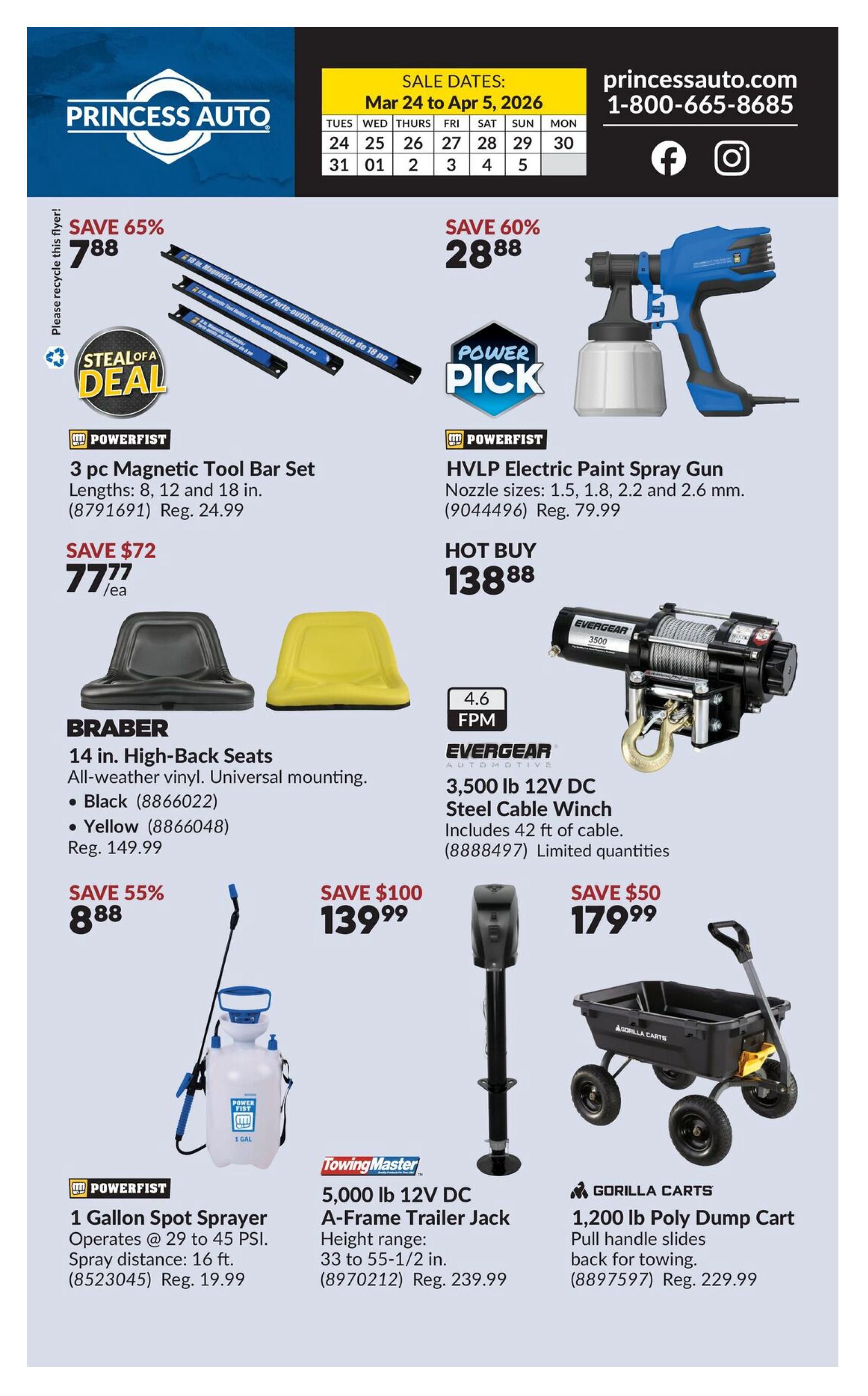 Princess Auto flyer specials from March 24 to April 5, 2026. Featured items include a Powerfist 3 pc Magnetic Tool Bar Set on sale for $7.88 (Save 65%), a Powerfist HVLP Electric Paint Spray Gun for a Hot Buy of $138.88 (Save 60%), and Braber 14 in. High-Back Seats in black or yellow for $8.88 (Save 55%). Also available is an Evergear 3,500 lb 12V DC Steel Cable Winch for $179.99 (Save $50), a Powerfist 1 Gallon Spot Sprayer for $139.99 (Save $100), a TowingMaster 5,000 lb 12V DC A-Frame Trailer Jack for $239.99, and a Gorilla Carts 1,200 lb Poly Dump Cart for $229.99.