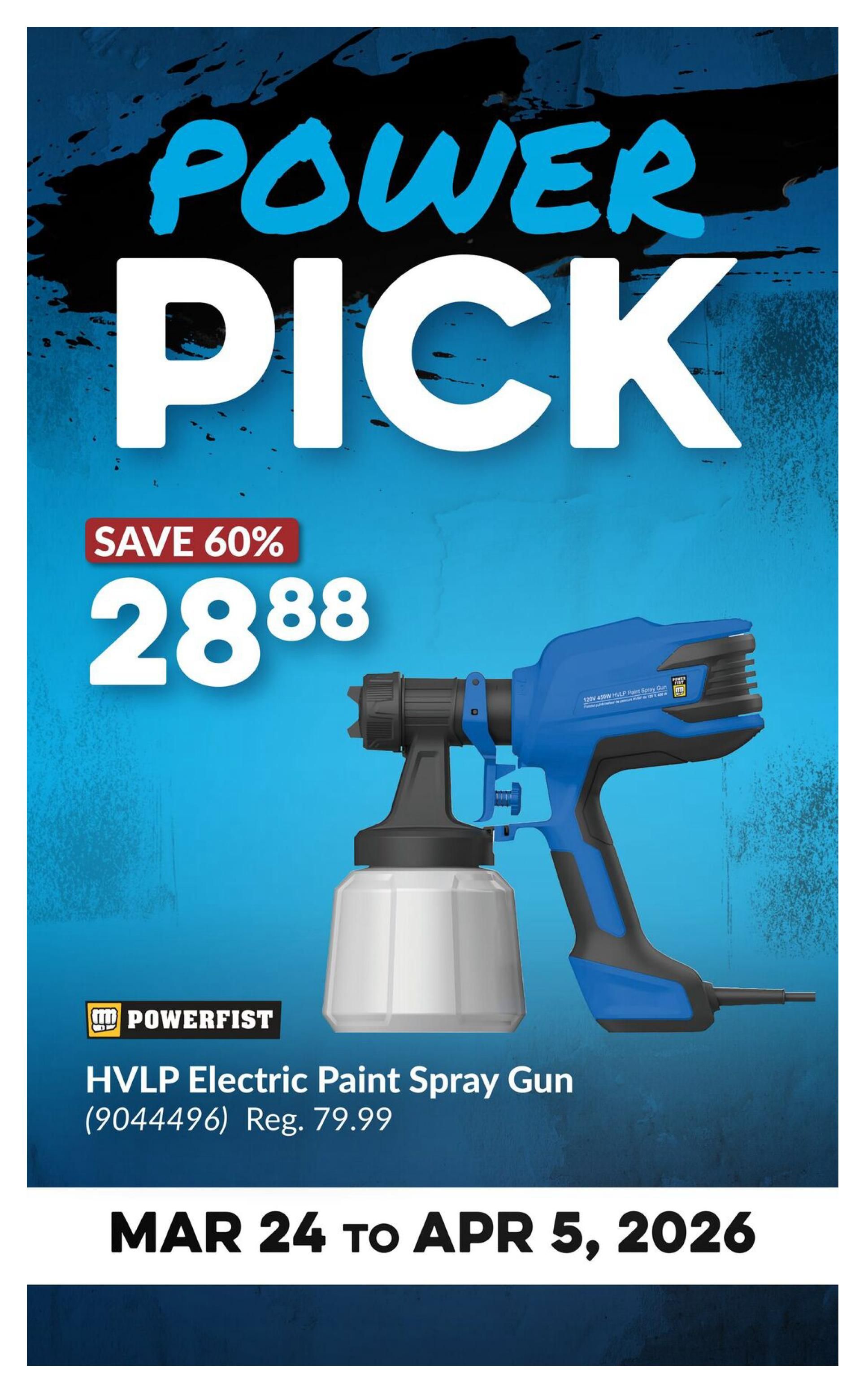 Princess Auto flyer specials page 3: Power Pick feature. Save 60% on the Powerfist HVLP Electric Paint Spray Gun, now $28.88, regularly $79.99. This offer is valid from March 24 to April 5, 2026.