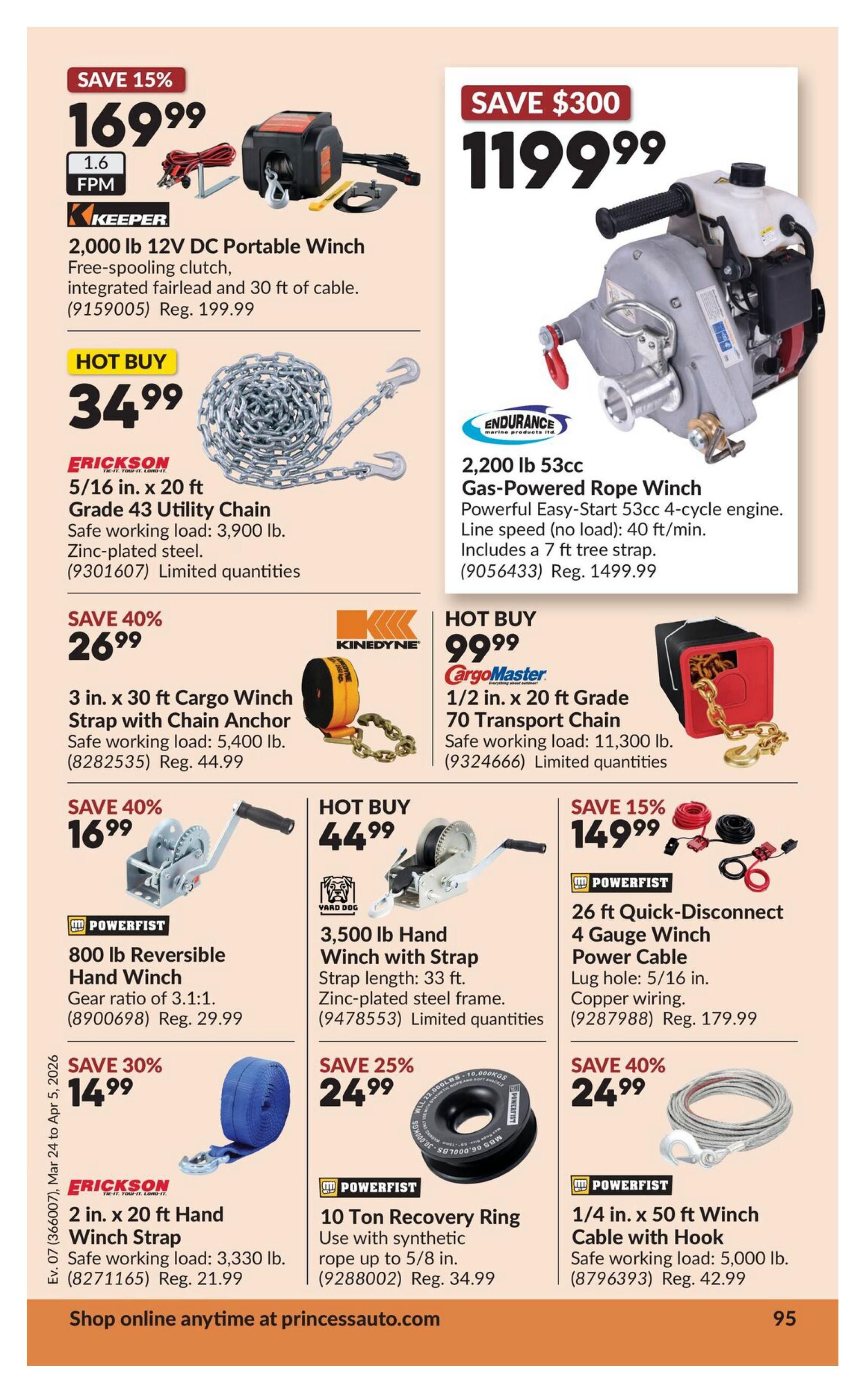 Princess Auto flyer page 13 featuring various winches and related accessories. Save 15% on the KEEPER 2,000 lb 12V DC Portable Winch for $169.99, originally $199.99. Hot Buy: ERICKSON 5/16 in. x 20 ft Grade 43 Utility Chain for $34.99. Save 40% on a KINEDYNE 3 in. x 30 ft Cargo Winch Strap with Chain Anchor for $26.99, originally $44.99. Hot Buy: CargoMaster 1/2 in. x 20 ft Grade 70 Transport Chain for $99.99. Save 15% on POWERFIST 26 ft Quick-Disconnect 4 Gauge Winch Power Cable for $149.99, originally $179.99. Save 40% on POWERFIST 1/4 in. x 50 ft Winch Cable with Hook for $24.99, originally $42.99. Also featured are an ENDURANCE 2,200 lb 53cc Gas-Powered Rope Winch for $1199.99 (Save $300), POWERFIST 800 lb Reversible Hand Winch for $16.99 (Save 40%), POWERFIST 3,500 lb Hand Winch with Strap for $44.99, POWERFIST 10 Ton Recovery Ring for $24.99 (Save 25%), and ERICKSON 2 in. x 20 ft Hand Winch Strap for $14.99 (Save 30%). Shop online anytime at princessauto.com.