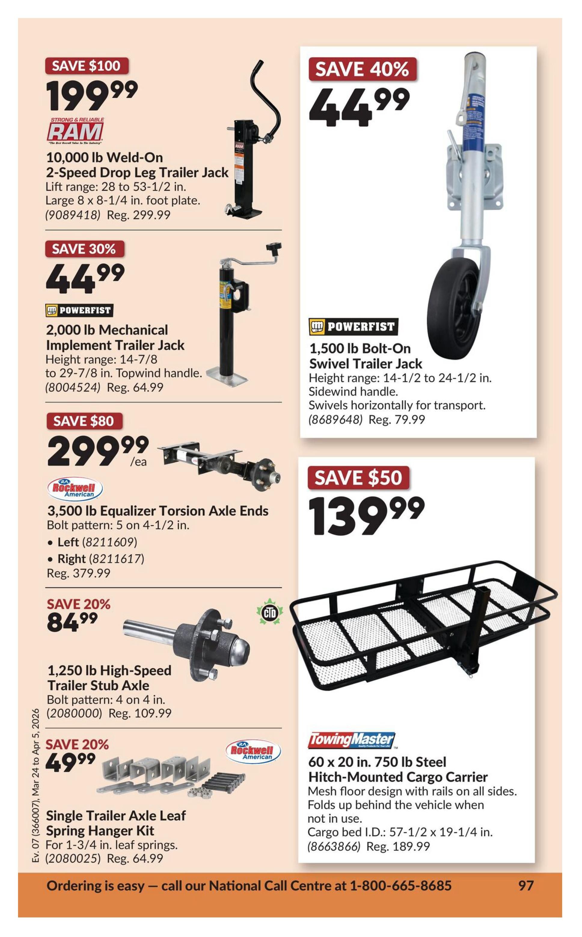 Princess Auto flyer specials page 15. Features a RAM 10,000 lb Weld-On 2-Speed Drop Leg Trailer Jack on sale for $199.99, saving $100 off the regular price of $299.99. Also available is a Powerfist 2,000 lb Mechanical Implement Trailer Jack for $44.99, a 30% saving off the regular price of $64.99. A Powerfist 1,500 lb Bolt-On Swivel Trailer Jack is priced at $44.99, a 40% saving off the regular price of $79.99. Rockwell American 3,500 lb Equalizer Torsion Axle Ends are $299.99 each, saving $80 off the regular price of $379.99, available for left and right sides. A 1,250 lb High-Speed Trailer Stub Axle is on sale for $84.99, a 20% saving off the regular price of $109.99. A Single Trailer Axle Leaf Spring Hanger Kit is $49.99, a 20% saving off the regular price of $64.99. A Towing Master 60 x 20 in. 750 lb Steel Hitch-Mounted Cargo Carrier is $139.99, saving $50 off the regular price of $189.99. Ordering is easy, call the National Call Centre at 1-800-665-8685.
