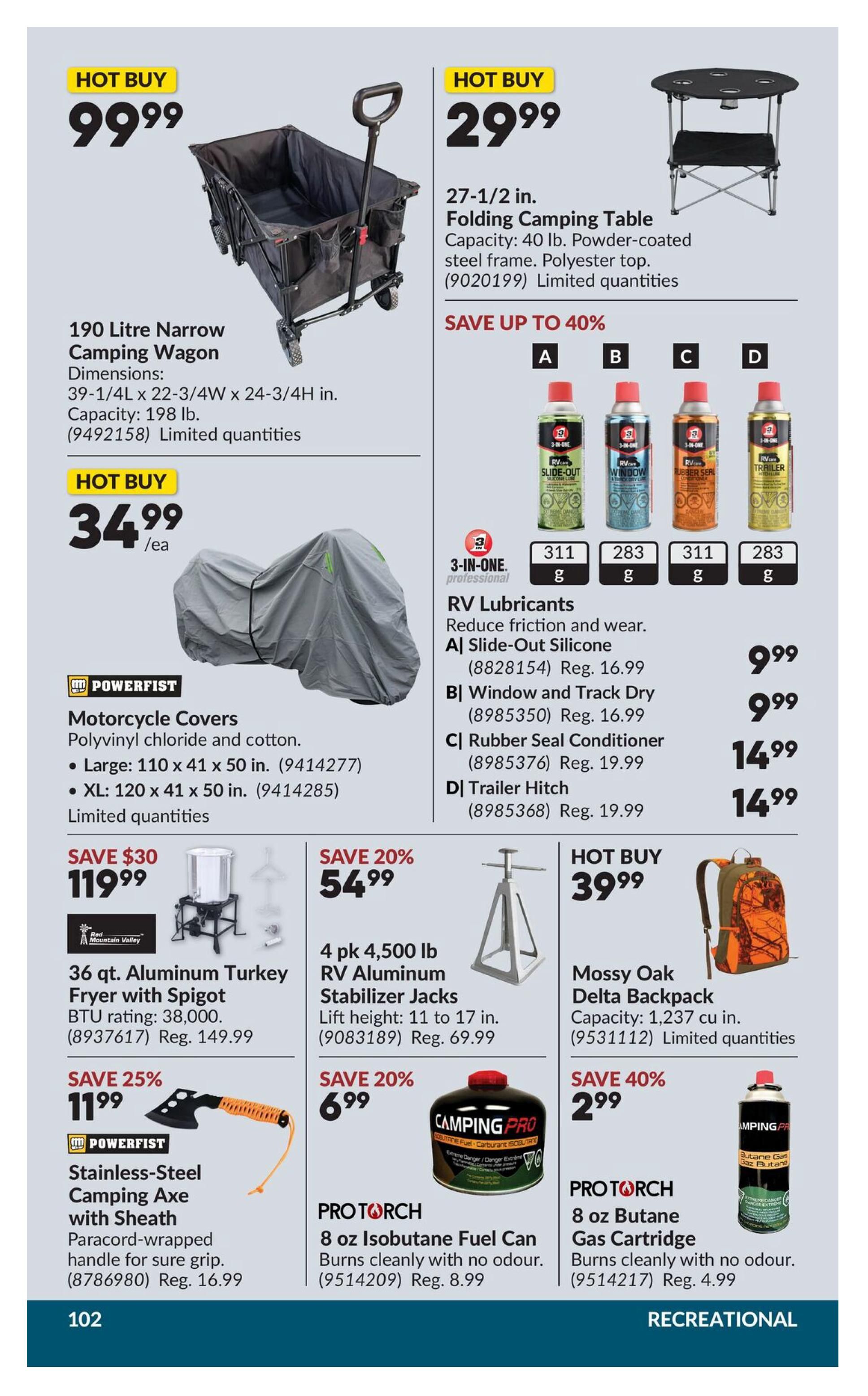 Princess Auto flyer specials page 21 features a 190 Litre Narrow Camping Wagon for a hot buy of $99.99. Also available is a 27-1/2 inch Folding Camping Table for $29.99. Save up to 40% on 3-IN-ONE RV Lubricants, including Slide-Out Silicone for $9.99 (Reg. $16.99), Window and Track Dry for $9.99 (Reg. $16.99), Rubber Seal Conditioner for $14.99 (Reg. $19.99), and Trailer Hitch for $14.99 (Reg. $19.99). A POWERFIST Motorcycle Cover is on hot buy for $34.99 each, made of polyvinyl chloride and cotton, available in large (110 x 41 x 50 in.) and XL (120 x 41 x 50 in.). Save $30 on a 36 qt. Aluminum Turkey Fryer with Spigot for $119.99 (Reg. $149.99). Save 20% on 4 pk 4,500 lb RV Aluminum Stabilizer Jacks for $54.99 (Reg. $69.99). Save 25% on a POWERFIST Stainless-Steel Camping Axe with Sheath for $11.99 (Reg. $16.99). PROTORCH 8 oz Isobutane Fuel Can is on sale for $6.99 (Reg. $8.99). A Mossy Oak Delta Backpack with a capacity of 1,237 cu. in. is a hot buy for $39.99. Save 40% on PROTORCH 8 oz Butane Gas Cartridge for $2.99.