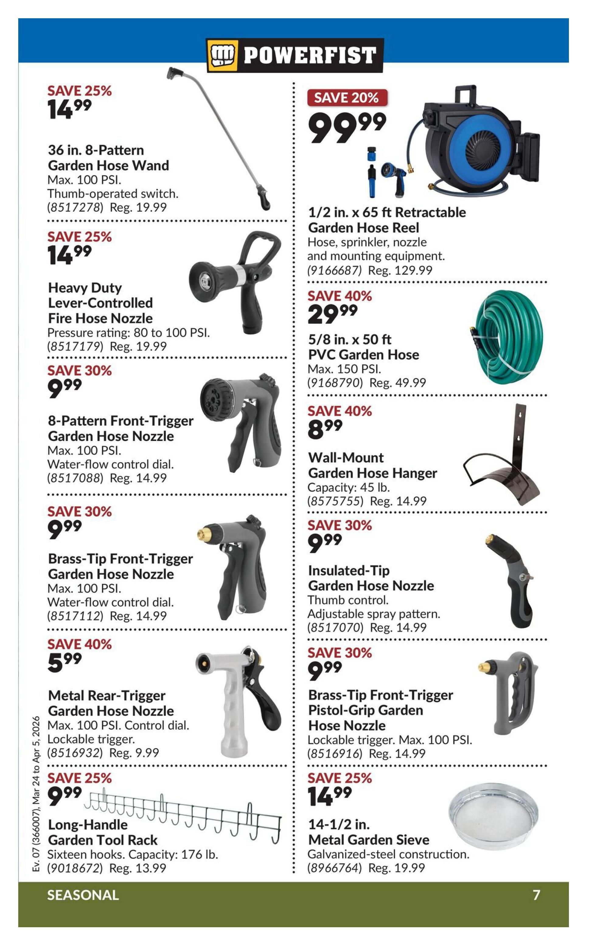 Princess Auto flyer specials page 7. Featured Powerfist brand garden accessories include a 36 in. 8-Pattern Garden Hose Wand for $14.99 (save 25%), a Heavy Duty Lever-Controlled Fire Hose Nozzle for $14.99 (save 25%), an 8-Pattern Front-Trigger Garden Hose Nozzle for $9.99 (save 30%), a Brass-Tip Front-Trigger Garden Hose Nozzle for $9.99 (save 30%), a Metal Rear-Trigger Garden Hose Nozzle for $5.99 (save 40%), and a Long-Handle Garden Tool Rack for $9.99 (save 25%). Also available is a 1/2 in. x 65 ft Retractable Garden Hose Reel for $99.99 (save 20%), a 5/8 in. x 50 ft PVC Garden Hose for $29.99 (save 40%), a Wall-Mount Garden Hose Hanger for $8.99 (save 40%), an Insulated-Tip Garden Hose Nozzle for $9.99 (save 30%), a Brass-Tip Front-Trigger Pistol-Grip Garden Hose Nozzle for $14.99 (save 30%), and a 14-1/2 in. Metal Garden Sieve for $14.99 (save 25%). This page is marked as seasonal.