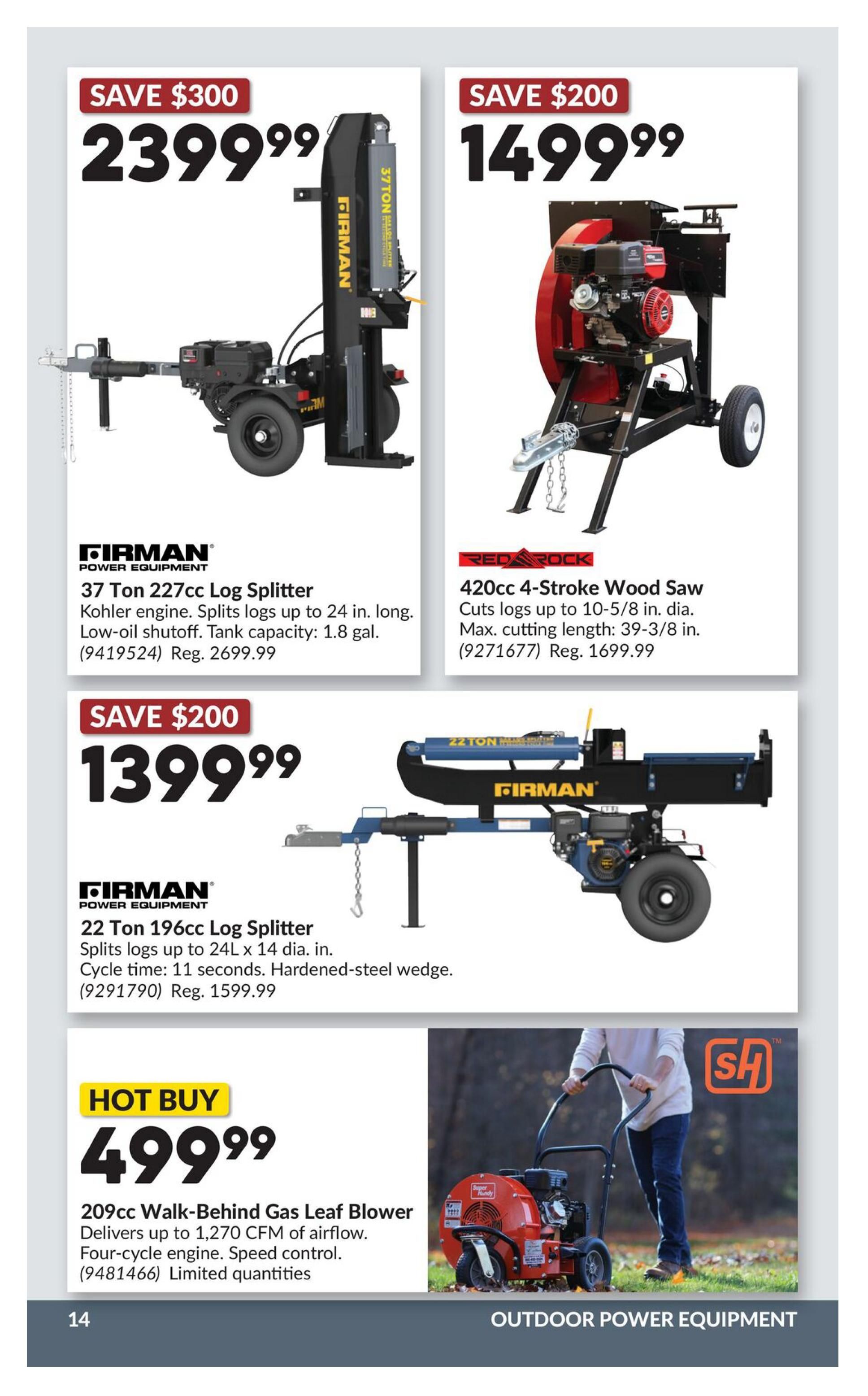 Princess Auto flyer specials page 34 features outdoor power equipment. Save $300 on a Firman 37 Ton 227cc Log Splitter for $2399.99, regularly $2699.99. It splits logs up to 24 in. long with a Kohler engine and 1.8 gal. tank capacity. Also save $200 on a Red Rock 420cc 4-Stroke Wood Saw for $1499.99, regularly $1699.99. It cuts logs up to 10-5/8 in. dia. and has a max cutting length of 39-3/8 in. Another Firman product, the 22 Ton 196cc Log Splitter, is on sale for $1399.99, saving $200 off the regular price of $1599.99. It splits logs up to 24L x 14 in. dia. with a cycle time of 11 seconds and a hardened-steel wedge. A hot buy is the 209cc Walk-Behind Gas Leaf Blower for $499.99, which delivers up to 1,270 CFM of airflow with a four-cycle engine and speed control. Limited quantities are available for the leaf blower.
