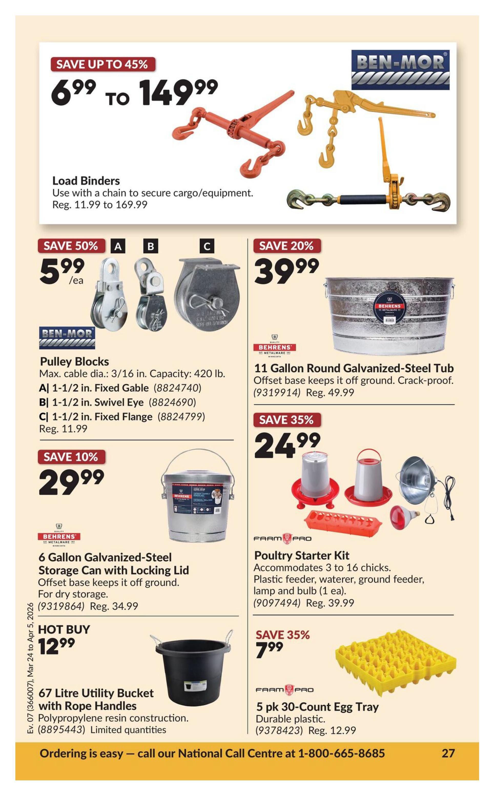 Princess Auto flyer page 47 featuring various specials. Top section shows Load Binders with savings up to 45%, priced from $6.99 to $149.99. Below, Ben-Mor Pulley Blocks are on sale for 50% off at $5.99 each, with options for Fixed Gable, Swivel Eye, and Fixed Flange. A 11 Gallon Round Galvanized-Steel Tub from Behrens is 20% off, priced at $39.99. Also featured is a 6 Gallon Galvanized-Steel Storage Can with Locking Lid for $29.99 (save 10%). A Hot Buy offers a 67 Litre Utility Bucket with Rope Handles for $12.99. On the right side, a Poultry Starter Kit from Farm Pro is 35% off at $24.99, accommodating 3 to 16 chicks. Finally, a 5 pk 30-Count Egg Tray from Farm Pro is also 35% off, priced at $7.99. The flyer is valid from March 24 to April 5, 2026. For ordering, call 1-800-665-8685.