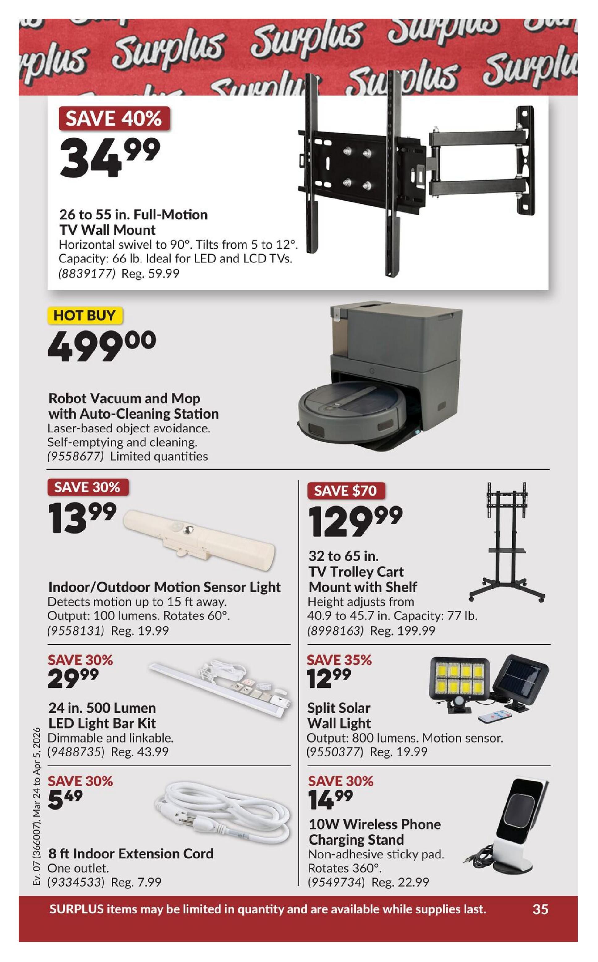 Princess Auto flyer specials page 55 featuring surplus items. Save 40% on a 26 to 55 inch full-motion TV wall mount for $34.99, regularly $59.99. Hot Buy: Robot Vacuum and Mop with Auto-Cleaning Station for $499.00, featuring laser-based object avoidance and self-emptying capabilities. Save 30% on an Indoor/Outdoor Motion Sensor Light for $13.99, detects motion up to 15 ft away with 100 lumens output. Save 30% on a 24 inch, 500 lumen LED Light Bar Kit, dimmable and linkable, for $29.99, regularly $43.99. Save 30% on an 8 ft indoor extension cord for $5.49, regularly $7.99. Save $70 on a 32 to 65 inch TV trolley cart mount with shelf for $129.99, regularly $199.99, with adjustable height from 40.9 to 45.7 inches and 77 lb capacity. Save 35% on a Split Solar Wall Light with 800 lumens and motion sensor for $12.99, regularly $19.99. Save 30% on a 10W Wireless Phone Charging Stand with non-adhesive sticky pad, rotates 360°, for $14.99, regularly $22.99. Surplus items are limited in quantity and available while supplies last.