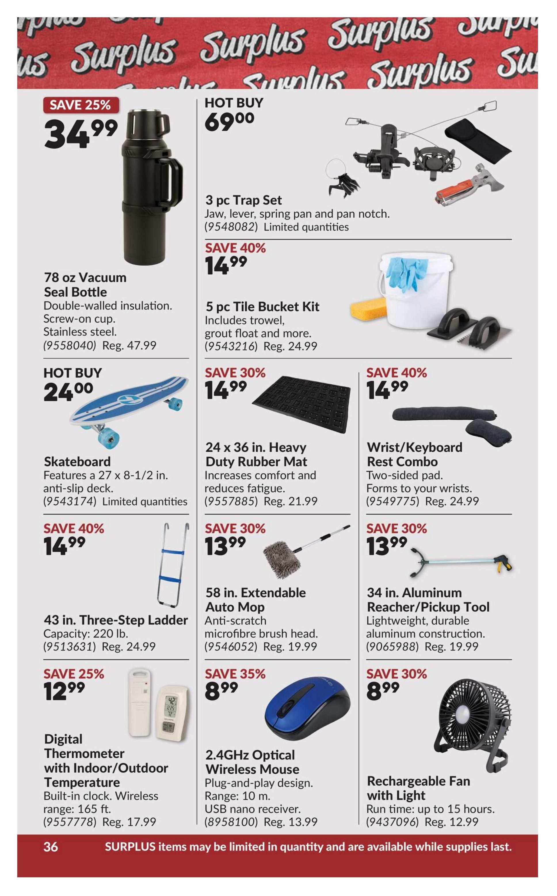 Princess Auto flyer page 56 featuring various surplus items. Deals include a 78 oz Vacuum Seal Bottle for $34.99 (save 25%), a 3 pc Trap Set for $69.00, and a 5 pc Tile Bucket Kit for $14.99 (save 40%). Also available are a Skateboard for $24.00, a 24 x 36 in. Heavy Duty Rubber Mat for $13.99 (save 30%), and a Wrist/Keyboard Rest Combo for $14.99 (save 40%). Other items on sale are a 43 in. Three-Step Ladder for $14.99 (save 40%), a 58 in. Extendable Auto Mop for $13.99 (save 30%), and a 34 in. Aluminum Reacher/Pickup Tool for $13.99 (save 30%). Additionally, find a Digital Thermometer with Indoor/Outdoor Temperature for $12.99 (save 25%), a 2.4GHz Optical Wireless Mouse for $8.99 (save 35%), and a Rechargeable Fan with Light for $8.99 (save 30%). Surplus items may be limited in quantity and available while supplies last.