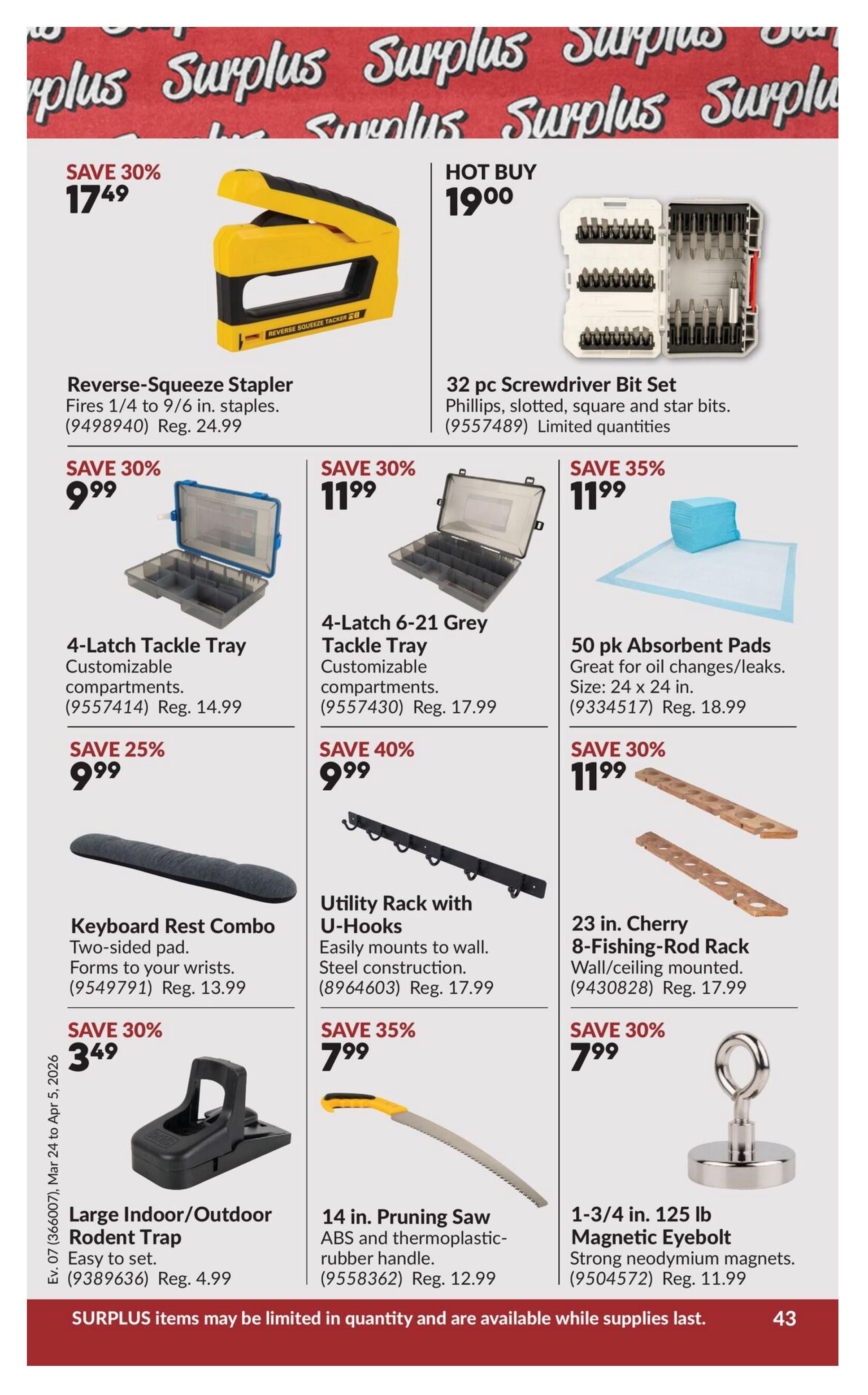 Princess Auto flyer page 63 features surplus items. Deals include a Reverse-Squeeze Stapler for $17.49 (Save 30%, Reg. $24.99), a 32 pc Screwdriver Bit Set Hot Buy for $19.00, a 4-Latch Tackle Tray for $9.99 (Save 30%, Reg. $14.99), and a 4-Latch 6-21 Grey Tackle Tray for $11.99 (Save 30%, Reg. $17.99). Also available are 50 pk Absorbent Pads for $11.99 (Save 35%, Reg. $18.99), a Keyboard Rest Combo for $9.99 (Save 25%, Reg. $13.99), a Utility Rack with U-Hooks for $9.99 (Save 40%, Reg. $17.99), a 23 in. Cherry 8-Fishing-Rod Rack for $11.99 (Save 30%, Reg. $17.99), a Large Indoor/Outdoor Rodent Trap for $3.49 (Save 30%, Reg. $4.99), a 14 in. Pruning Saw for $7.99 (Save 35%, Reg. $12.99), and a 1-3/4 in. 125 lb Magnetic Eyebolt for $7.99 (Save 30%, Reg. $11.99). Surplus items are limited in quantity and available while supplies last.