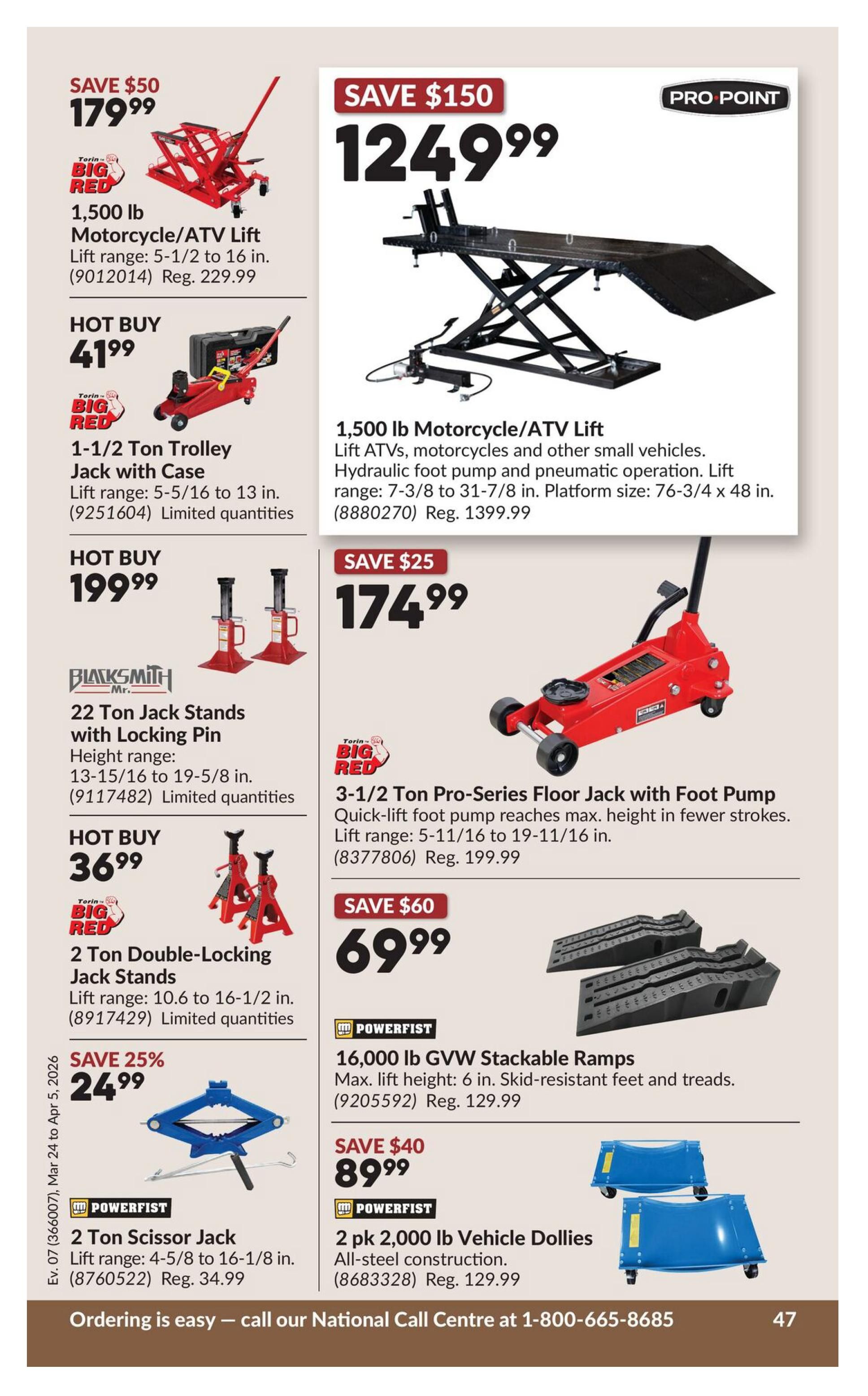 Princess Auto flyer specials page 67 features various automotive lifting and support equipment. On the left, a 1,500 lb Motorcycle/ATV Lift is on sale for $179.99 (Save $50). Below that, a 1-1/2 Ton Trolley Jack with Case is a Hot Buy at $41.99. Further down, 22 Ton Jack Stands with Locking Pin are available for $199.99. A 2 Ton Double-Locking Jack Stands is a Hot Buy at $36.99. Finally, a 2 Ton Scissor Jack is on sale for $24.99 (Save 25%). On the right side, a Pro Point 1,500 lb Motorcycle/ATV Lift is on sale for $1249.99 (Save $150). A 3-1/2 Ton Pro-Series Floor Jack with Foot Pump is $174.99 (Save $25). Below that, 16,000 lb GVW Stackable Ramps are $69.99 (Save $60). Lastly, a 2 pk 2,000 lb Vehicle Dollies are on sale for $89.99 (Save $40). Ordering information is available by calling 1-800-665-8685.