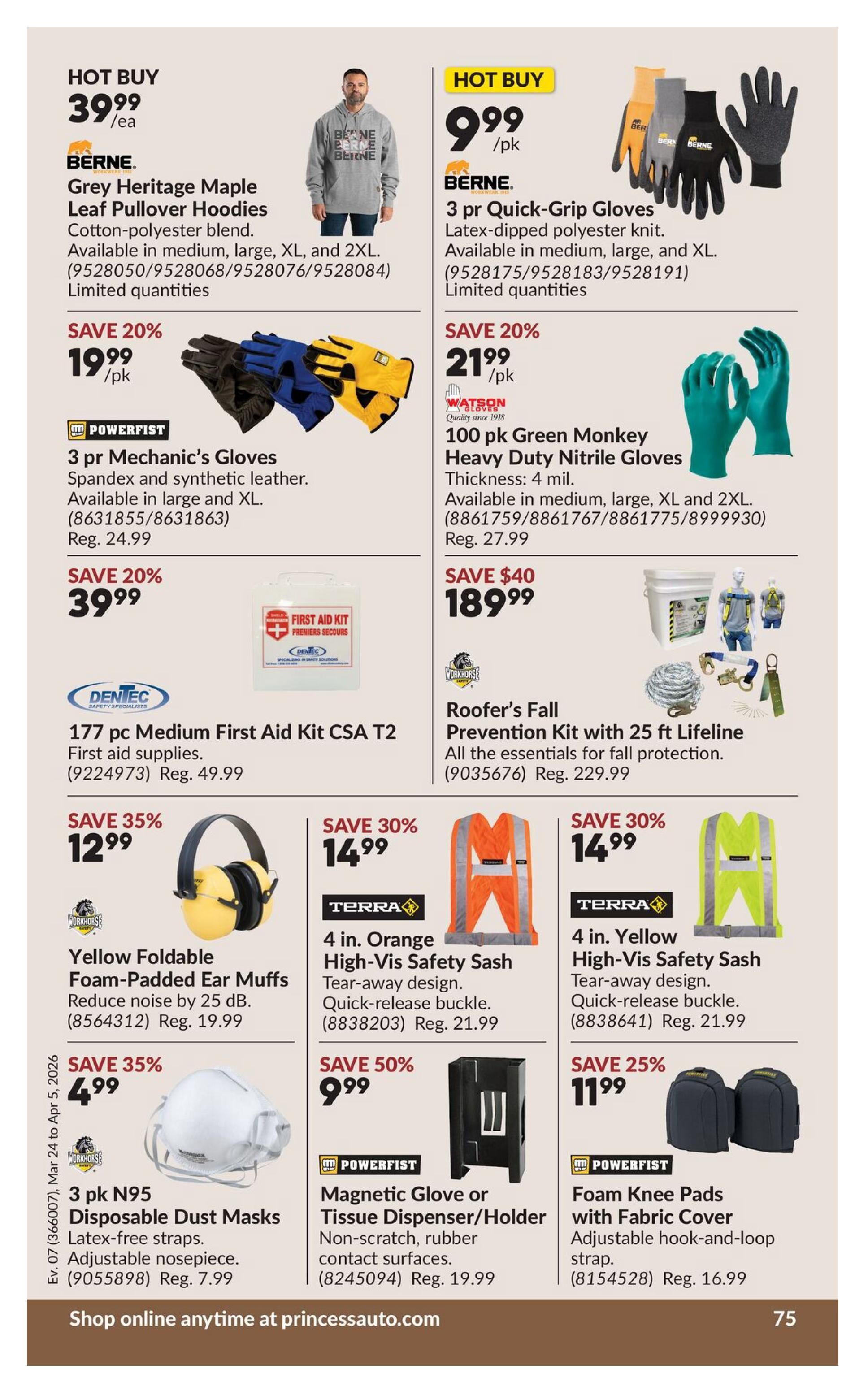 Princess Auto flyer page 95 features hot buys including Berne Grey Heritage Maple Leaf Pullover Hoodies for $39.99/ea and Berne 3 pr Quick-Grip Gloves for $9.99/pk. Save 20% on Powerfist 3 pr Mechanic's Gloves for $19.99/pk and 100 pk Green Monkey Heavy Duty Nitrile Gloves for $21.99/pk. Also available is a 177 pc Medium First Aid Kit CSA T2 by DenTec for $39.99 (reg. $49.99). Save $40 on the Roofer's Fall Prevention Kit with 25 ft Lifeline for $189.99 (reg. $229.99). Other deals include Yellow Foldable Foam-Padded Ear Muffs for $12.99 (save 35%), Terra 4 in. Orange High-Vis Safety Sash for $14.99 (save 30%), Terra 4 in. Yellow High-Vis Safety Sash for $14.99 (save 30%), 3 pk N95 Disposable Dust Masks for $4.99 (save 35%), Powerfist Magnetic Glove or Tissue Dispenser/Holder for $9.99 (save 50%), and Powerfist Foam Knee Pads with Fabric Cover for $11.99 (save 25%). Shop online at princessauto.com.