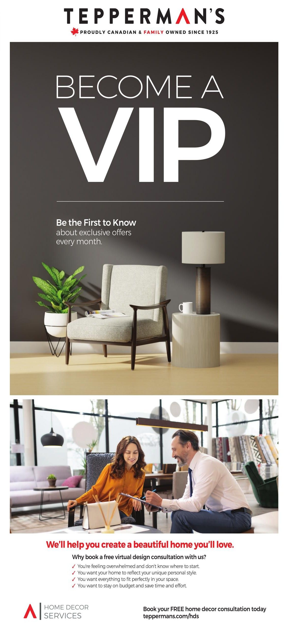 Tepperman's flyer page featuring a promotion to 'Become a VIP' and be the first to know about exclusive offers. The page showcases a stylish armchair with a plant and a lamp, and a scene of a couple discussing home decor. It highlights Tepperman's Home Decor Services, offering a free virtual design consultation to help customers create a beautiful home, reflect their personal style, fit everything perfectly in their space, and stay on budget. Customers can book their free consultation at teppermans.com/hds.