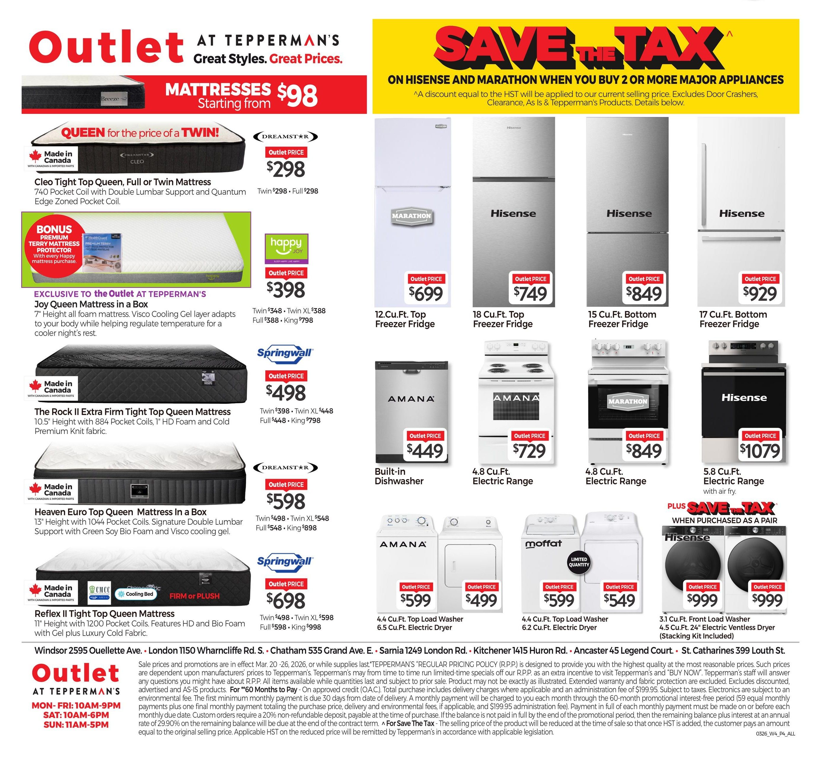 Tepperman's Outlet flyer featuring mattresses and appliances. Mattresses include the Cleo Tight Top Queen, Full or Twin Mattress for $298, the Joy Queen Mattress in a Box for $398, The Rock II Extra Firm Tight Top Queen Mattress for $498, the Heaven Euro Top Queen Mattress in a Box for $598, and the Reflex II Tight Top Queen Mattress for $698. Appliances on sale include a 12 Cu.Ft. Top Freezer Fridge for $699, an 18 Cu.Ft. Top Freezer Fridge for $749, a 15 Cu.Ft. Bottom Freezer Fridge for $849, a 17 Cu.Ft. Bottom Freezer Fridge for $929, a Built-in Dishwasher for $449, a 4.8 Cu.Ft. Electric Range for $729, a 5.8 Cu.Ft. Electric Range with air fry for $1079, a 4.4 Cu.Ft. Top Load Washer for $599, a 6.5 Cu.Ft. Electric Dryer for $499, a 4.4 Cu.Ft. Top Load Washer for $549, a 3.1 Cu.Ft. Front Load Washer for $999, and a 24' Electric Ventless Dryer (Stacking Kit Included) for $999. Special offer: Save the Tax when you buy 2 or more major appliances from Hisense and Marathon. Tepperman's Outlet locations and hours are listed: Windsor 2595 Ouellette Ave., London 1145 Wharncliffe Rd. S., Chatham 535 Grand Ave. E., Sarnia 1249 London Rd., Kitchener 1415 Huron Rd., Ancaster 45 Legend Court, and St. Catharines 399 Louth St. Outlet hours are Mon-Fri 10AM-9PM, Sat 10AM-6PM, Sun 11AM-5PM. Sale prices are valid from March 20 to March 25, 2026.