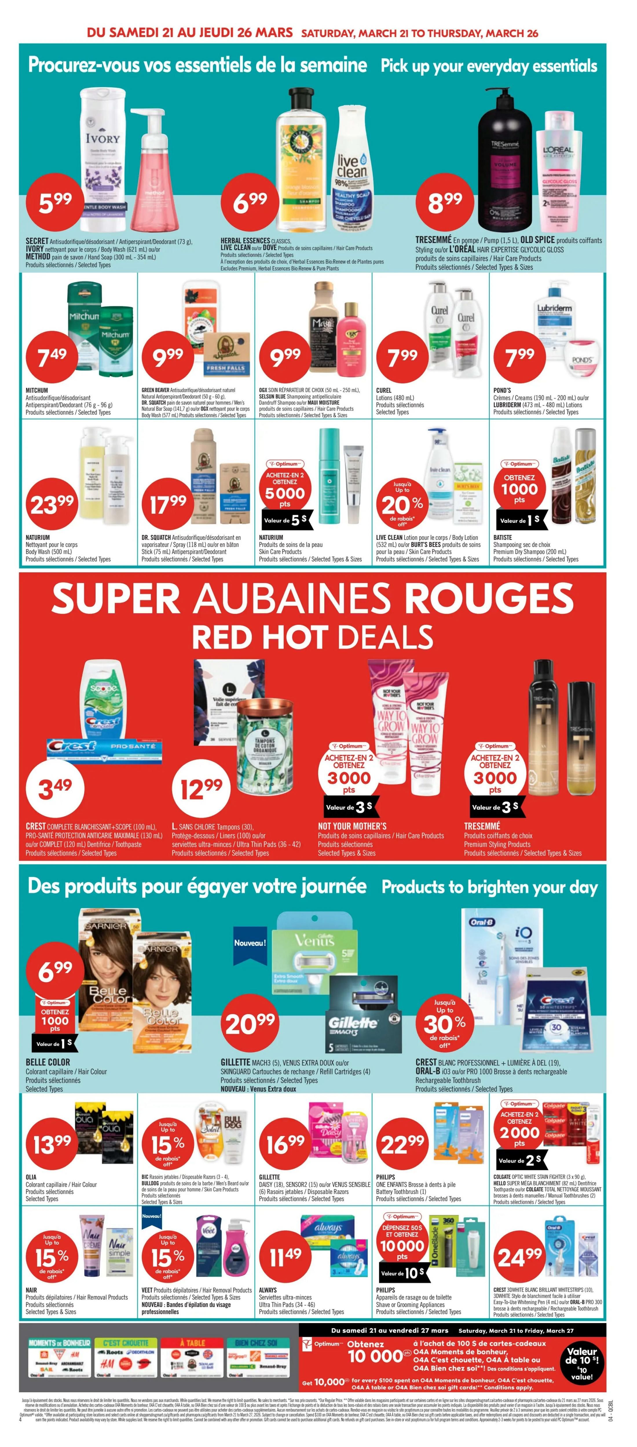 Pharmaprix weekly flyer specials from Saturday, March 21 to Thursday, March 26. This page features everyday essentials and super red hot deals. Top section includes Secret Antiperspirant/Deodorant for $5.99, Ivory Body Wash (300 ml - 354 ml) for $5.99, Method Hand Soap (300 ml - 354 ml) for $5.99, Herbal Essences Classics, Live Clean, and Dove Hair Care products for $6.99, and Tresemmé or L'Oréal Hair Care products for $8.99. Also featured are Mitchum Antiperspirant/Deodorant (76 g - 96 g) for $7.49, Green Beaver Natural Antiperspirant/Deodorant (50 g - 60 g) and Dr. Squatch Natural Bar Soap (141.7 g) for $9.99, OGX Shampoo or Conditioner (250 ml) and Selsun Blue Shampoo (250 ml) for $9.99, Curel Lotions (480 ml) for $7.99, and Pond's Creams (190 ml - 200 ml) or Lubriderm Lotions (473 ml - 480 ml) for $7.99. Further down, Naturium Body Wash (700 ml) or Body Lotion (500 ml) is $23.99, Dr. Squatch Antiperspirant/Deodorant (76 g) or Body Wash (532 ml) is $17.99. Optimum offers 5000 points (value $5) when you buy 2 Naturium Skin Care Products, and 20% off Live Clean Lotion for Body or Body Wash (532 ml). Batiste Dry Shampoo (200 ml) offers 1000 Optimum points (value $1) when you buy 2. The Super Red Hot Deals section includes Crest Complete Whitening + Scope Toothpaste (100 ml) for $3.49, L. Sans Chlore Tampons (30) or Pro-Sante Panty Liners (100) for $12.99. Not Your Mother's Hair Care Products and Tresemmé Premium Styling Products have a 'Buy 2, Get 3000 points' offer (value $3). The 'Products to brighten your day' section features Belle Color Hair Colour for $6.99, Gillette Mach 3 Extra Duo or Skinguard Cartridges for $20.99, and Crest Professional Whitening + Lumiere A Del (19) or Oral-B Pro 1000 Brush for $30.99. Other deals include Olia Hair Colour for $13.99, Bic Disposable Razors (3-4) or Solimo Hair Care Products for $16.99, and Always Ultra Thin Pads (36-42) for $11.49. Philips One Enfant Brosse à dents or Battery Toothbrush (1) is $22.99. Optimum offers 10,000 points (value $10) when you buy 2 Philips Shaving or Grooming Appliances. Crest 3D White Brilliance Whitestrips (10) or Easy-To-Use Whitening Pen (4 ml) or Oral-B Pro 300 Brush for $24.99. Finally, there's an Optimum offer for 10,000 points (value $10) when you spend $100 or more on O4A items.