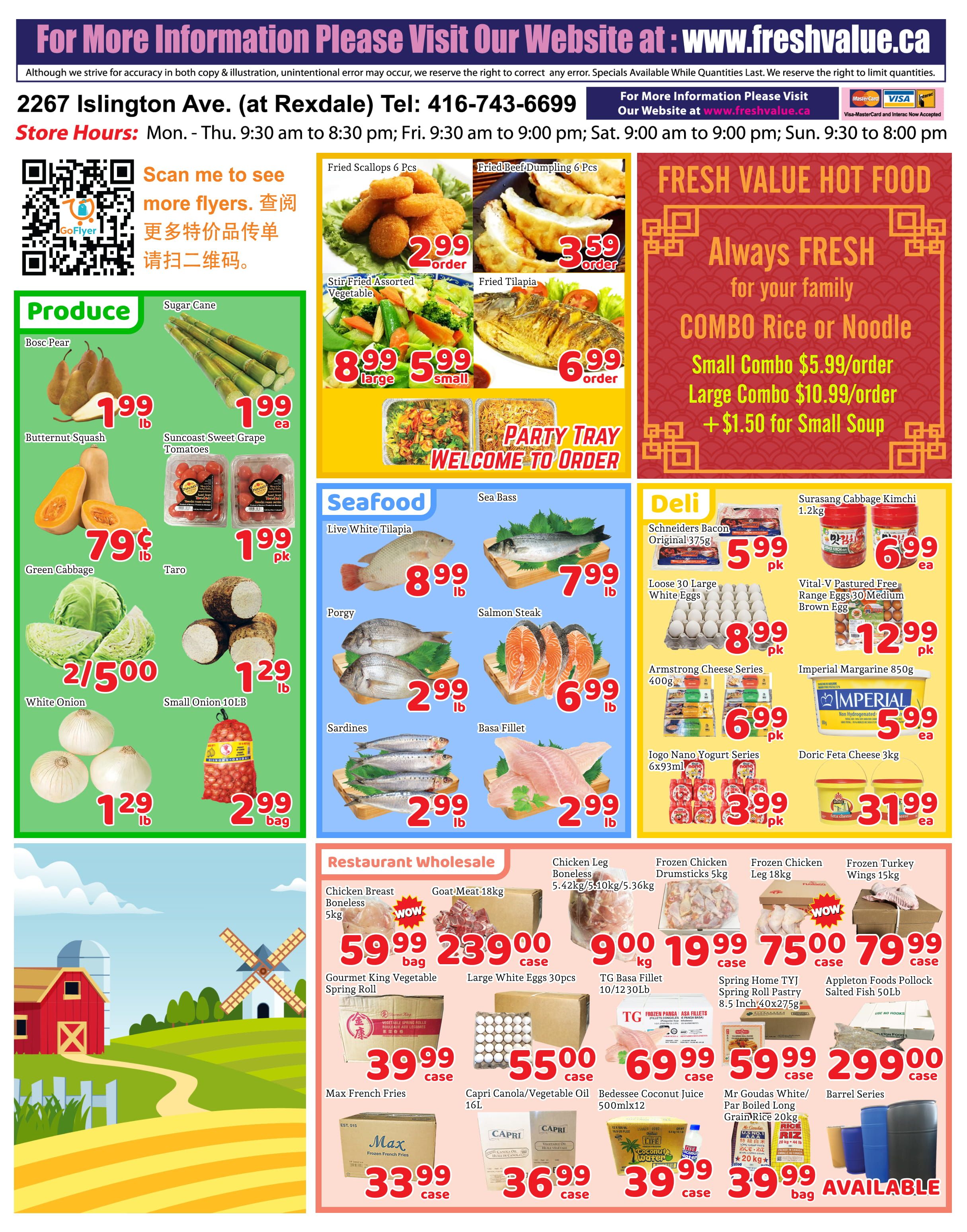 Fresh Value Market weekly flyer specials for the Etobicoke store, page 2. Hot food specials include Fried Scallops 6 Pcs for $2.99/order, Fried Beef Dumpling 6 Pcs for $3.59/order, Stir Fried Assorted Vegetable for $8.99 (large) and $5.99 (small), and Fried Tilapia for $6.99/order. Party Trays are also available. Produce includes Bosc Pear for $1.99/lb, Butternut Squash for $1.99/lb, Suncoast Sweet Grape Tomatoes for $1.99/ea, Green Cabbage for $0.79/lb, Taro for $1.99/pk, White Onion for $2/500g, Small Onion 10lb bag for $2.99. Seafood specials feature Live White Tilapia for $8.99/lb, Porgy for $2.99/lb, Sardines for $2.99/lb, Sea Bass for $7.99/lb, Salmon Steak for $6.99/lb, and Basa Fillet for $2.99/lb. Deli items include Schneiders Bacon Original 375g for $5.99/pk, Loose 30 Large White Eggs for $8.99/pk, Armstrong Cheese Series 400g for $6.99/pk, Iogo Nano Yogurt Series 6x93ml for $3.99/pk, Surasang Cabbage Kimchi 1.2kg for $6.99/ea, Vital-V Pastured Free Range Eggs 30 Medium Brown Egg for $12.99/pk, Imperial Margarine 850g for $5.99/ea, and Doric Feta Cheese 3kg for $31.99/ea. Restaurant Wholesale section offers Chicken Breast Boneless 5kg for $59.99/bag, Goat Meat 18kg for $239.00/case, Chicken Leg Boneless 5.42kg/5.10kg/5.36kg for $9.00/kg, Frozen Chicken Drumsticks 5kg for $19.99/case, Frozen Chicken Leg 18kg for $75.00/case, Frozen Turkey Wings 15kg for $79.99/case. Other items include Gourmet King Vegetable Spring Roll for $39.99/case, Large White Eggs 30pcs for $55.00/case, TG Basa Fillet 10/12 30LB for $69.99/case, Spring Home TYJ 8.5 Inch 40x275g for $59.99/case, Appletons Pollock Salted Fish 50LB for $299.00/case, Max French Fries for $33.99/case, Capri Canola/Vegetable Oil 16L for $36.99/case, Bedessee Coconut Juice 500mlx12 for $39.99/case, Mr Goudas White/Par Boiled Long Grain Rice 20kg bag for $39.99/bag, and Barrel Series available.