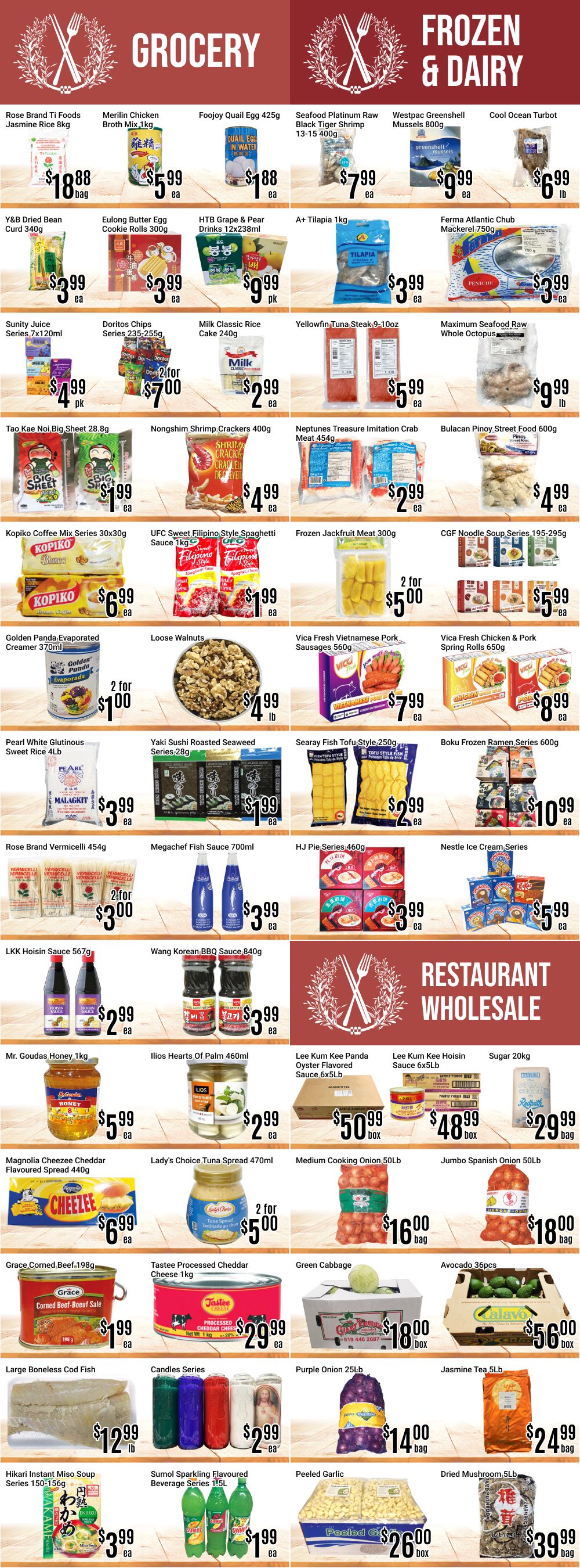 Nations Fresh Foods weekly flyer specials page 3 features a wide variety of grocery and frozen & dairy items. In the grocery section, find Rose Brand Ti Foods Jasmine Rice 8kg for $18.88, Merilin Chicken Broth Mix 1kg for $5.99, and Foojoy Quail Egg 425g for $1.88. Also available are Seafood Platinum Raw Black Tiger Shrimp 13-15 400g for $7.99, Westpac Greenshell Mussels 800g for $9.99, and Cool Ocean Turbot for $6.99lb. Other grocery deals include Y&B Dried Bean Curd 340g for $3.99, Eulog Butter Egg Cookie Rolls 300g for $3.99, HTB Grape & Pear Drinks 12x238ml for $9.99pk, A+ Tilapia 1kg for $3.99ea, Ferma Atlantic Chub Mackerel 750g for $3.99ea, Sunity Juice Series 7x120ml for $4.99pk, Doritos Chips Series 235-255g 2 for $7.00, Milk Classic Rice Cake 240g for $2.99ea, Yellowfin Tuna Steak 9-10oz for $5.99ea, and Maximum Seafood Raw Whole Octopus for $9.99lb. Further down, discover Tao Kae Noi Big Sheet 28.8g for $1.99ea, Nongshim Shrimp Crackers 400g for $4.99ea, Neptune's Treasure Imitation Crab Meat 454g for $2.99ea, and Bulacan Pinoy Street Food 600g for $4.99ea. Kopiko Coffee Mix Series 30x30g is $6.99ea, UFC Sweet Filipino Style Spaghetti Sauce 1kg is $1.99ea, and Frozen Jackfruit Meat 300g is 2 for $5.00. CGF Noodle Soup Series 195-295g is $5.99ea. Golden Panda Evaporated Creamer 370ml is 2 for $1.00, Loose Walnuts are $4.99lb, Vica Fresh Vietnamese Pork Sausages 560g are $7.99ea, and Vica Fresh Chicken & Pork Spring Rolls 650g are $8.99ea. Pearl White Glutinous Sweet Rice 4lb is $3.99ea, Yaki Sushi Roasted Seaweed Series 28g is $1.99ea, Searay Fish Tofu Style 250g is $2.99ea, and Boku Frozen Ramen Series 600g is $10.99ea. Rose Brand Vermicelli 454g is 2 for $3.00, Megachef Fish Sauce 700ml is $3.99ea, HJ Pie Series 460g is $3.99ea, and Nestle Ice Cream Series is $5.99ea. LKK Hoisin Sauce 567g is $2.99ea, Wang Korean BBQ Sauce 840g is $3.99ea. In the Restaurant Wholesale section, Lee Kum Kee Panda Oyster Flavored Sauce 6x5lb is $50.99 box, Lee Kum Kee Hoisin Sauce 6x5lb is $48.99 box, and Sugar 20kg is $29.99 bag. Mr. Goudas Honey 1kg is $5.99ea, Ilios Hearts Of Palm 460ml is $2.99ea. Magnolia Cheezee Cheddar Flavoured Spread 440g is $6.99ea, Lady's Choice Tuna Spread 470ml is 2 for $5.00, Medium Cooking Onion 50lb is $16.00 bag, and Jumbo Spanish Onion 50lb is $18.00 bag. Grace Corned Beef 198g is $1.99ea, Tastee Processed Cheddar Cheese 1kg is $29.99ea, Green Cabbage is $18.00 box, and Avocado 36pcs is $56.00 box. Large Boneless Cod Fish is $12.99lb, Candles Series is $2.99ea, Purple Onion 25lb is $14.00 bag, and Jasmine Tea 5lb is $24.99 bag. Hikari Instant Miso Soup Series 150-156g is $3.99ea, Sumol Sparkling Flavoured Beverage Series 1.5L is $1.99ea, Peeled Garlic is $26.00 box, and Dried Mushroom 5lb is $39.99 bag.