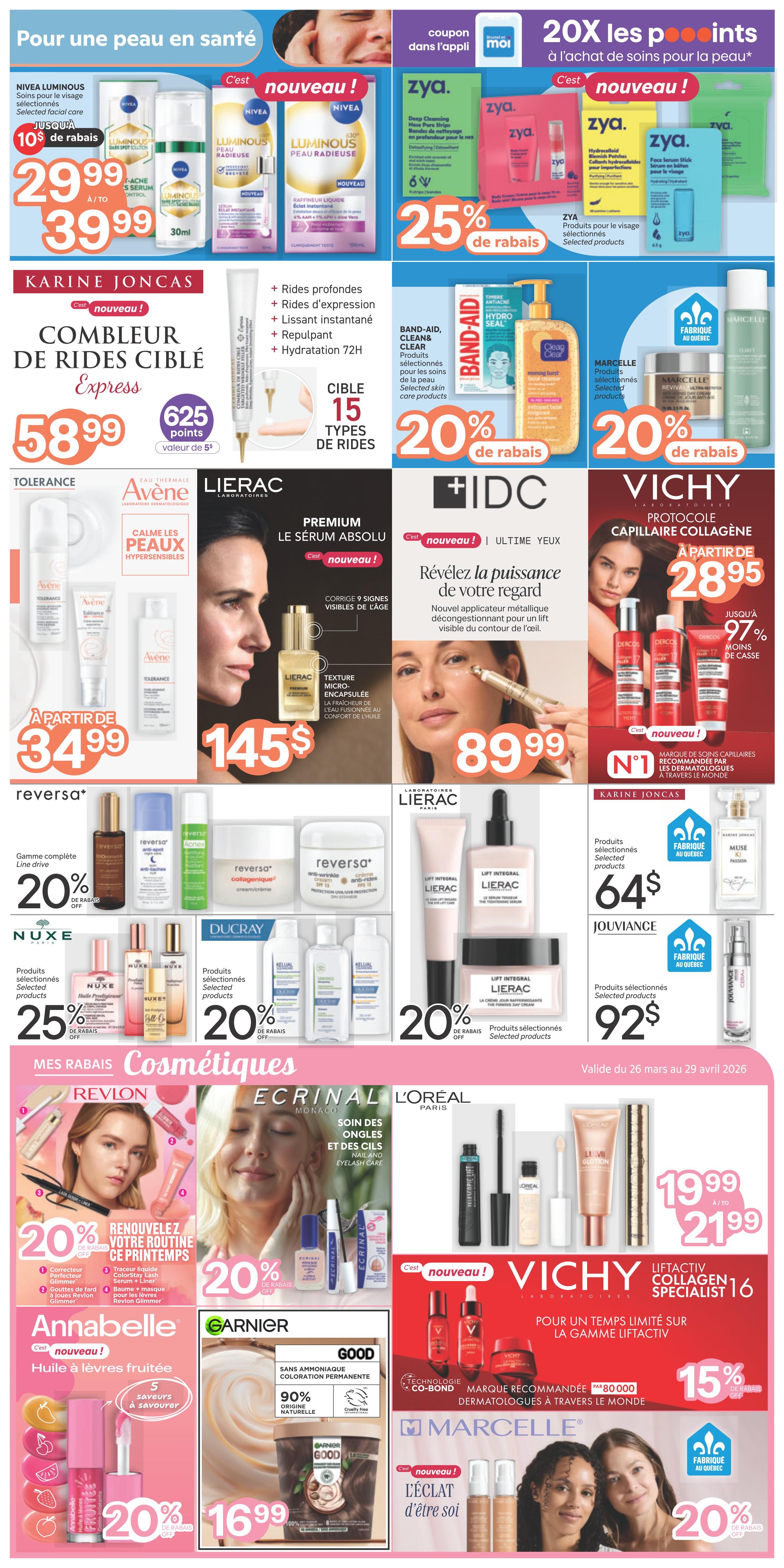 Brunet weekly flyer specials page 6. Features NIVEA Luminous skin care products including a serum for $29.99 and a day cream for $39.99, with $10 off selected items. ZYA deep cleansing pore strips and face serums are 25% off. Karine Joncas Combileur de Rides Ciblé Express is $58.99 with 625 points value. Band-Aid, Clean & Clear, and Marcelle selected skin care products are 20% off. Vichy Protocol Capillaire Collagène is starting at $28.95, with up to 97% off. Avène Tolerance products start at $34.99. Lierac Premium Le Sérum Absolu is $145. Lierac Lift Integral products are 20% off. Reversa products are 20% off. Nuxe selected products are 25% off. Ducray selected products are 20% off. Revlon, Ecrinal, and L'Oréal Paris cosmetics are featured with 20% off, including nail and eyelash care. Annabelle lip oil is 20% off. Garnier Good hair dye is $16.99. Vichy Liftactiv Collagen Specialist 16 is 15% off. Marcelle L'éclat d'être soi products are 20% off. Valid March 26 to April 29, 2026.