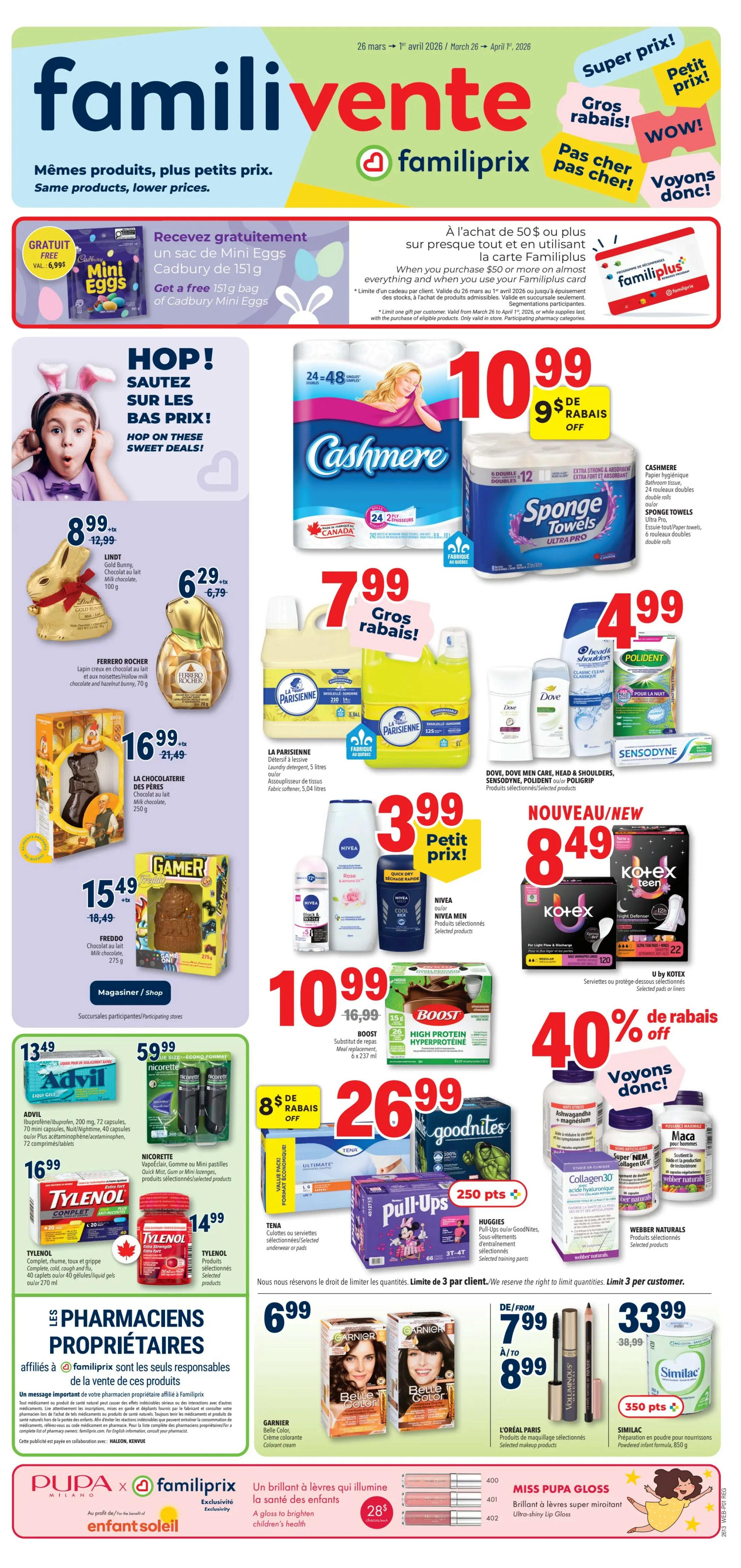 Familiprix weekly flyer specials from March 26 to April 1, 2026. Get a free 151g bag of Cadbury Mini Eggs when you purchase $50 or more on almost everything and use your Familiprix card. Featured deals include: Lindt Gold Bunny milk chocolate for $8.99, Ferrero Rocher milk chocolate and hazelnut bunny for $6.29, La Chocolaterie des Pères milk chocolate for $16.99, and Freddo milk chocolate for $15.49. Also on sale are Cashmere toilet paper 24-48 rolls for $10.99, Sponge Towels Ultra Pro 6 rolls for $10.99, and La Parisienne dish detergent or fabric softener 5 litres for $7.99. Personal care items include Nivea body wash or deodorant for $3.99, Dove, Dove Men Care, Head & Shoulders, Sensodyne, Polident, or Poligrip products for $4.99, Kotex pads or liners for $8.49, and Boost High Protein meal replacement for $10.99. Other offers include Advil 72 capsules for $13.49, Tylenol 270 caplets or 40 gel caps for $16.99, Nicorette gum or mini lozenges for $14.99, Tena underwear or pads for $26.99, Huggies Pull-Ups or GoodNites for $26.99, Garnier Belle Color hair colour for $6.99, L'Oréal Paris selected makeup products from $7.99 to $8.99, and Similac infant formula 850g for $33.99. Additionally, find Webber Naturals Ashwagandha + Magnesium, Super NEM Collagen UC-II, and Maca for men's health. Miss Pupa Gloss ultra-shiny lip gloss is available for $28.