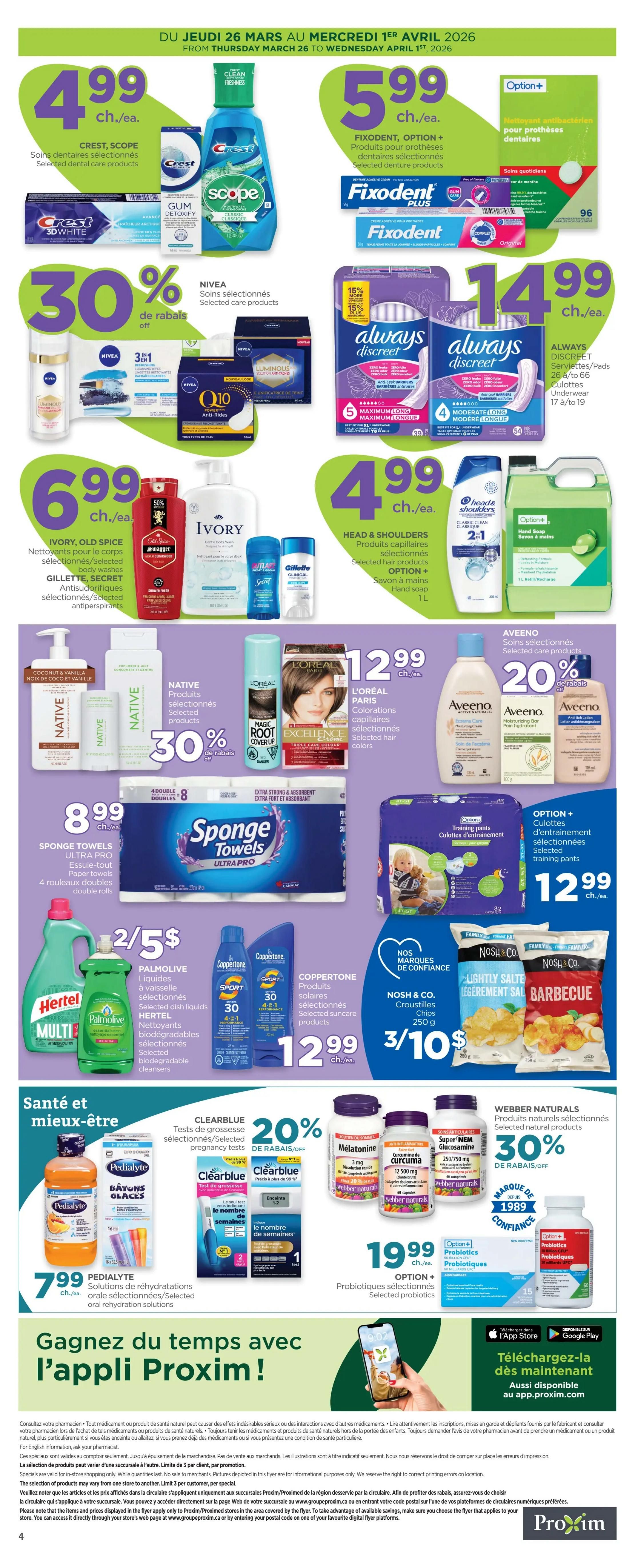 Proxim Weekly Flyer Specials, Page 2. Featured deals include Crest Scope dental care products for $4.99 each. Fixodent denture care products are $5.99 each. Always Discreet pads and underwear are $14.99. Nivea selected personal care products are 30% off. Ivory, Old Spice, Gillette, and Secret body care and antiperspirant products are $6.99 each. Head & Shoulders hair products and Option+ hand soap are $4.99 each. L'Oréal Paris hair colorants are $12.99. Aveeno selected personal care products are 20% off. Sponge Towels Ultra Pro paper towels are $8.99. Palmolive dish liquid, Hertel biodegradable cleansers, and Coppertone suncare products are on sale with 2 for $5 for Palmolive and Hertel, and $12.99 for Coppertone. Nosh & Co. chips are 3 for $10. Health and wellness section features Pedialyte oral rehydration solutions for $7.99. Clearblue pregnancy tests are 20% off. Melatonin and Curcumin supplements are $19.99 each. Webber Naturals selected natural products are 30% off. Option+ selected training pants are $12.99.