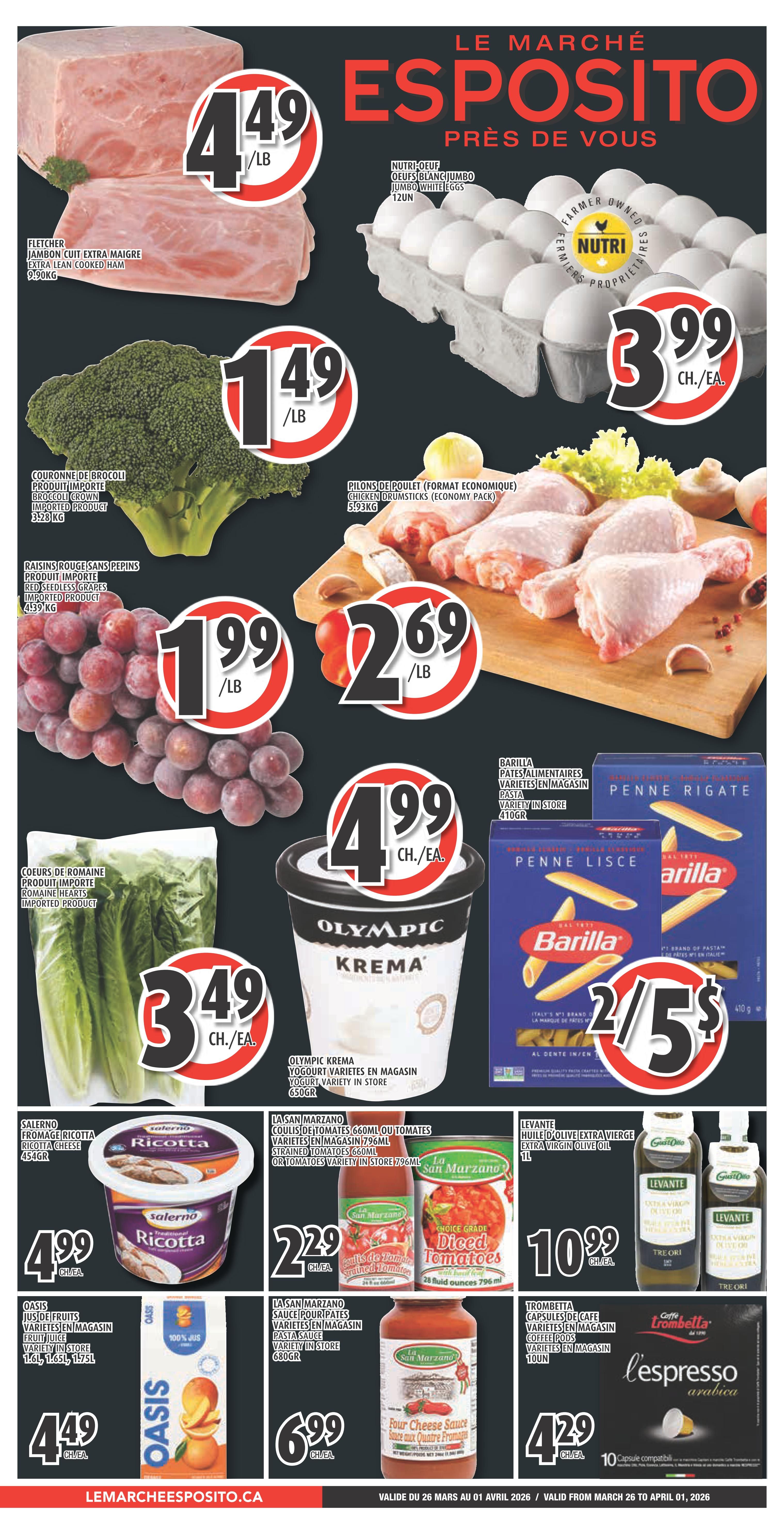 Esposito weekly flyer specials page 1 features Fletcher Extra Lean Cooked Ham for $4.49/lb, Nutri Jumbo White Eggs for $3.99 each, and Broccoli Crown for $1.49/lb. Also featured are Chicken Drumsticks for $2.69/lb, Red Seedless Grapes for $1.99/lb, and Romaine Hearts for $3.49 each. Olympic Kreme Yogurt is $4.99 each. Barilla Penne Rigate and Penne Lisce pasta are 2 for $5. Salerno Ricotta Cheese is $4.99 each. La San Marzano strained tomatoes are $2.29 each and diced tomatoes are $2.29 each. La San Marzano pasta sauce is $6.99 each. Oasis 100% Juice is $4.49 each. Levante Extra Virgin Olive Oil is $10.99 each. Trombetta Coffee Capsules are $4.29 for 10 capsules. Valid from March 26 to April 01, 2026.