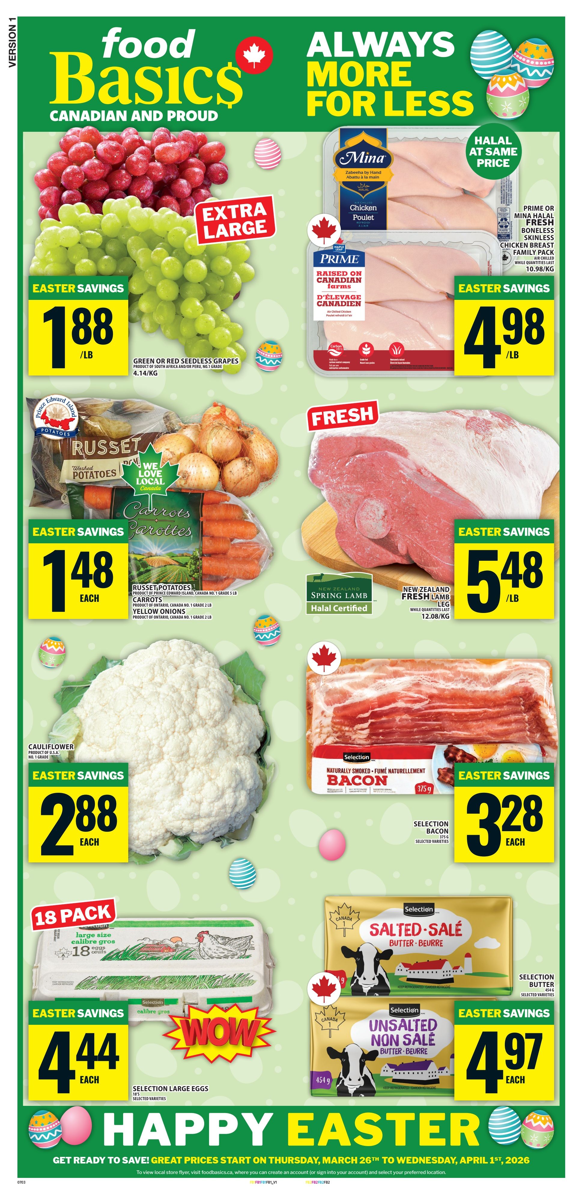 Food Basics flyer page 1 features Easter savings on fresh produce and meats. Get Green or Red Seedless Grapes for $1.88/lb, Russet Potatoes, Carrots, and Yellow Onions for $1.48 each, and a large Cauliflower for $2.88 each. Also featured are Prime or Mina Halal Fresh Boneless Skinless Chicken Breast for $4.98/lb and New Zealand Spring Lamb Leg for $5.48/lb. Selection Naturally Smoked Bacon is $3.28 each, and Selection Large Eggs (18 pack) are $4.44 each. Selection Salted Butter and Unsalted Non-Sale Butter are $4.97 each. The flyer highlights 'Happy Easter' with savings starting Thursday, March 26th to Wednesday, April 1st, 2026.