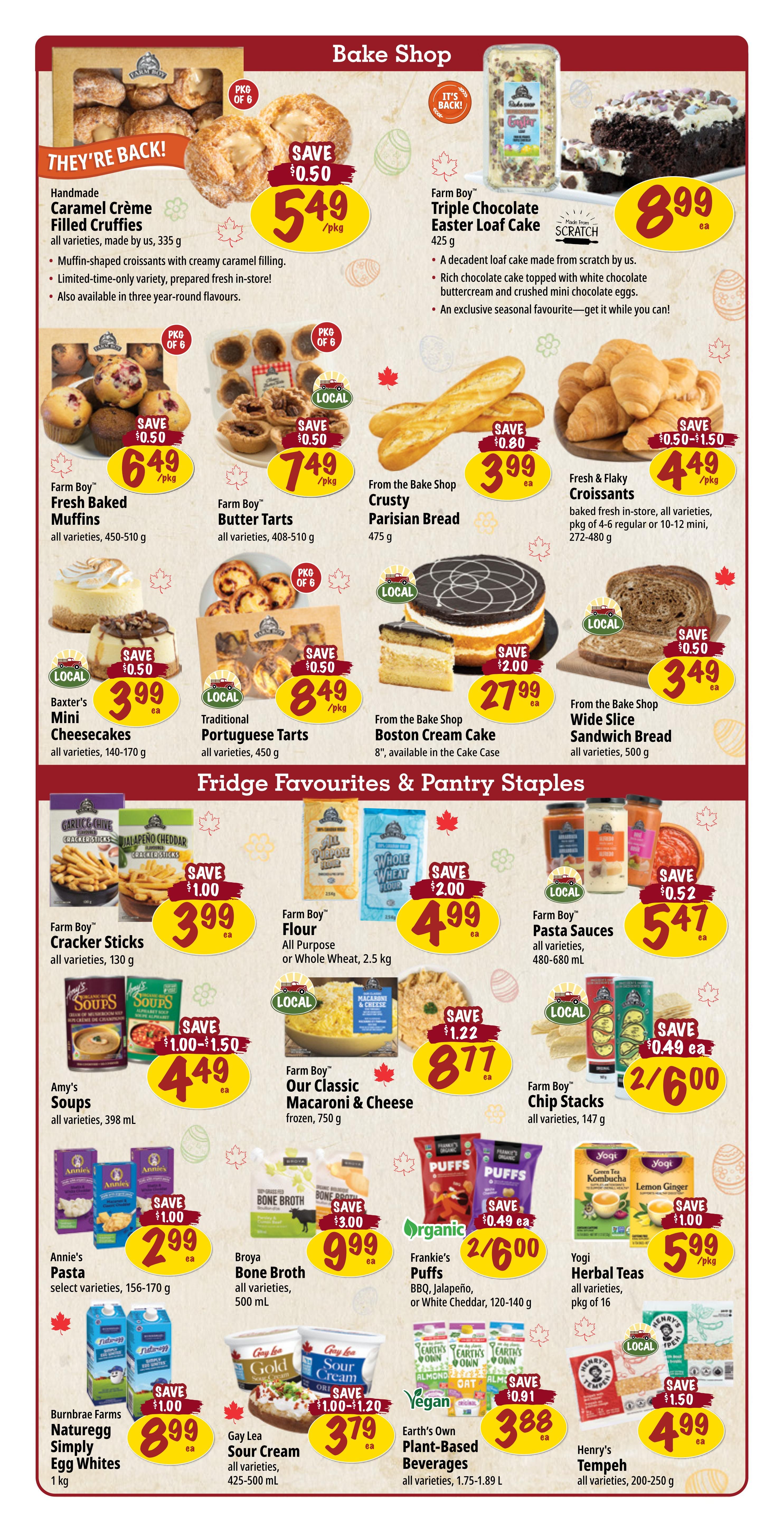 Farm Boy Weekly Flyer Specials, Page 3. Features a Bake Shop section with Handmade Caramel Crème Filled Cruffies for $5.49/pkg (save $0.50), Farm Boy Triple Chocolate Easter Loaf Cake for $8.99 ea, Farm Boy Fresh Baked Muffins for $6.49/pkg (save $0.50), Farm Boy Butter Tarts for $7.49/pkg (save $0.50), From the Bake Shop Crusty Parisian Bread for $3.99 ea (save $0.80), and Fresh & Flaky Croissants for $4.49 ea (save $0.50-$1.50). Also available are Baxter's Mini Cheesecakes for $3.99 ea (local), Traditional Portuguese Tarts for $8.49/pkg (save $0.50, local), and From the Bake Shop Boston Cream Cake for $27.99 ea (save $2.00). The Fridge Favourites & Pantry Staples section includes Farm Boy Cracker Sticks for $3.99 ea (save $1.00), Farm Boy Flour for $4.99 ea (save $2.00), Farm Boy Pasta Sauces for $5.47 ea (save $0.52), Amy's Soups for $4.49 ea (save $1.00-$1.50), Farm Boy Our Classic Macaroni & Cheese for $8.77 ea (save $1.22), and Farm Boy Chip Stacks for $2.60 ea (save $0.49). Other items include Annie's Pasta for $2.99 ea (save $1.00), Broya Bone Broth for $9.99 ea (save $3.00), Frankie's Puffs for $2.60 ea (save $0.49), Yogi Herbal Teas for $5.99/pkg (save $1.00), Burnbrae Farms Naturegg Simply Egg Whites for $8.99 ea (save $1.00), Gay Lea Sour Cream for $3.79 ea (save $1.00-$1.20), and Earth's Own Plant-Based Beverages for $3.88 ea (save $0.91). Henry's Tempeh is also featured for $4.99 ea (save $1.50).