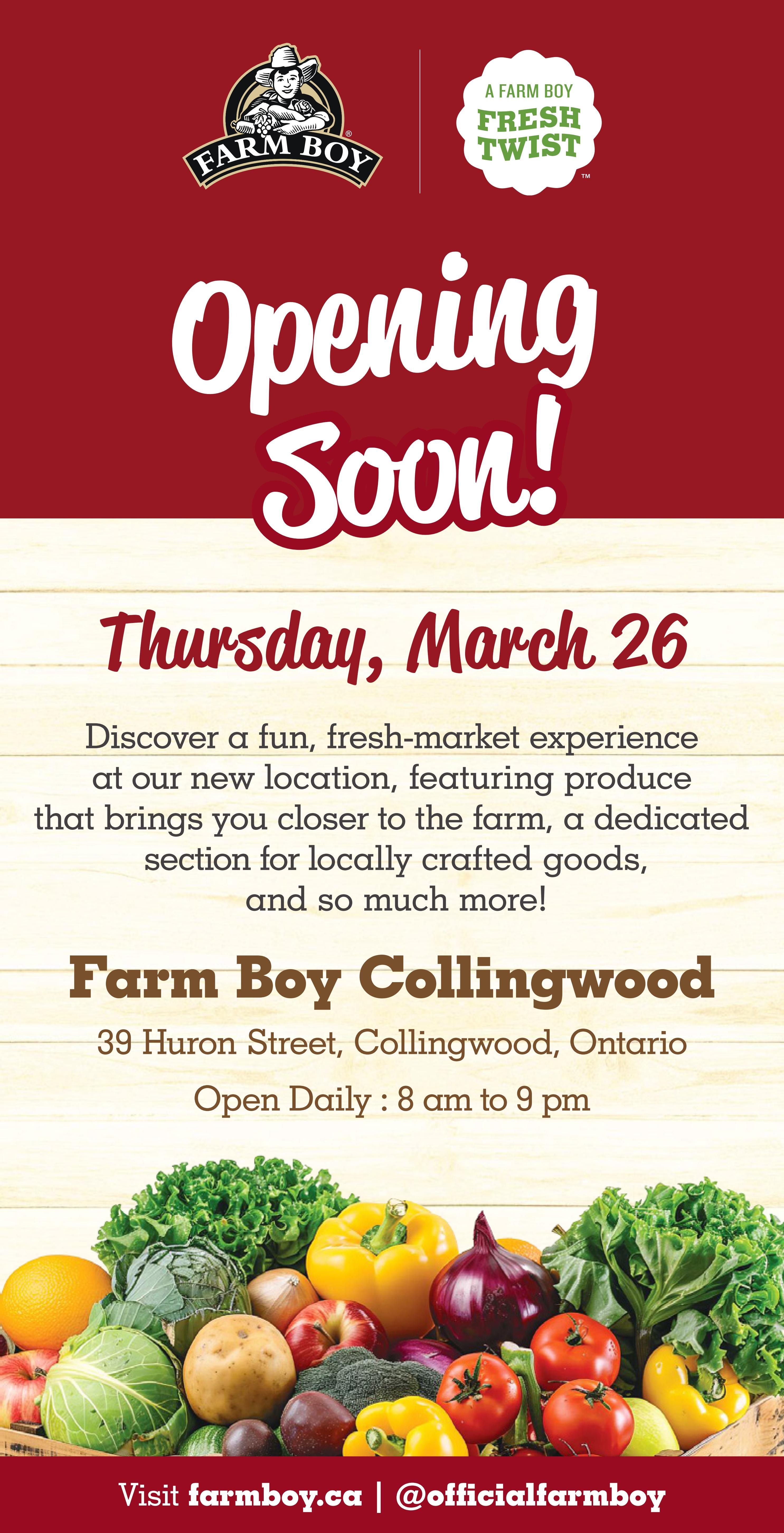 Farm Boy Collingwood is opening soon on Thursday, March 26. Discover a fun, fresh-market experience at our new location at 39 Huron Street, Collingwood, Ontario. The store will be open daily from 8 am to 9 pm. The page features an 'Opening Soon!' announcement with the Farm Boy logo and 'Fresh Twist' branding, followed by a description of the new store. A vibrant display of fresh produce, including oranges, apples, potatoes, onions, bell peppers, tomatoes, broccoli, and lettuce, is showcased at the bottom. Visit farmboy.ca or follow @officialfarmboy for more information.