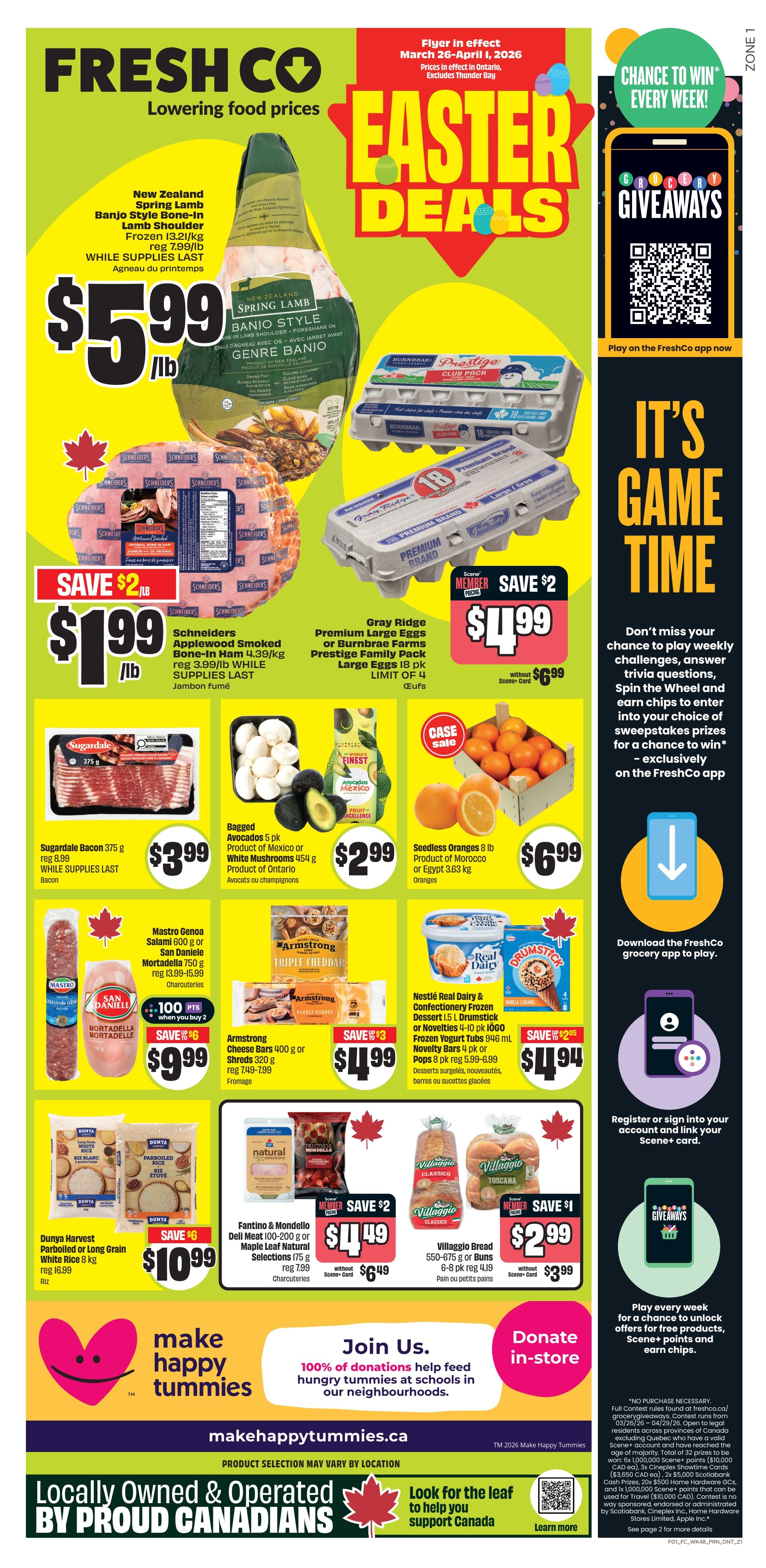 FreshCo weekly flyer specials for Ontario, valid March 26 - April 1, 2026. Featured Easter Deals include New Zealand Spring Lamb Banjo Style Bone-In, priced at $5.99/lb. Also available is Schneiders Applewood Smoked Bone-In Ham for $1.99/lb, a savings of $2/lb. Gray Ridge Premium Large Eggs or Burnbrae Farms Prestige Family Pack Large Eggs (18 pk) are on sale for $4.99 with a $2 member discount. Sugardale Bacon 375 g is $3.99. Bagged Avocados 5 pk (Product of Mexico) or White Mushrooms 454 g (Product of Ontario) are $2.99. Seedless Oranges 8 lb (Product of Morocco or Egypt) are $6.99. Mastro Genoa Salami 600 g or San Daniele Mortadella 750 g are 2 for $9.99, with 100 bonus Scene+ points when you buy 2, a savings of $6. Armstrong Cheese Bars 400 g or Shreds 320 g are $4.99, a savings of $3. Nestlé Real Dairy & Confectionery Frozen Dessert 1.5 L Drumstick or Novelties 4-10 pk, or iÖGO Frozen Yogurt Tubs 946 mL or Novelty Bars 4 pk are $4.94, a savings of $2.85. Dunya Harvest Parboiled or Long Grain White Rice 8 kg is $10.99, a savings of $6. Fantino & Mondello Deli Meat 100-200 g or Maple Leaf Natural Selections 175 g are $4.49 with a $2 member discount, or $6.49 without Scene+ Card. Villaggio Bread 550-675 g or Buns 6-8 pk are $2.99 with a $1 member discount, or $3.99 without Scene+ Card. The flyer also promotes 'It's Game Time' with grocery giveaways via the FreshCo app, and a 'Make Happy Tummies' initiative supporting local schools. The flyer is from FreshCo, a locally owned and operated Canadian store.