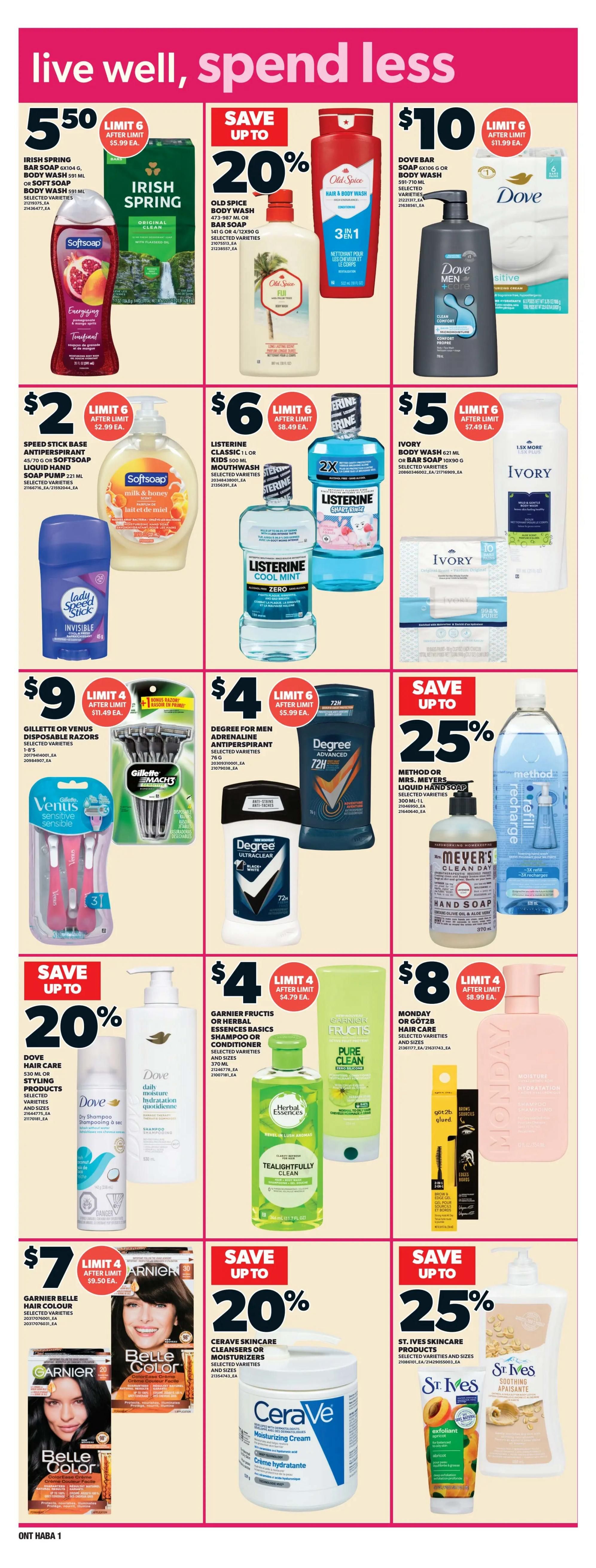 Loblaws weekly flyer specials page 14 features a variety of personal care items. Save up to 20% on Old Spice Hair & Body Wash, available in selected varieties. Irish Spring Bar Soap 6x104g and Body Wash 591ml are $5.50 with a limit of 6 after $5.99 each. Dove Men+Care Body Wash 1.18L is $10 with a limit of 6 after $11.99 each. Softsoap Liquid Hand Soap Pump 221ml or Body Wash 591ml are $2 with a limit of 6 after $2.99 each. Lady Speed Stick Antiperspirant 45/70g is also available. Listerine Classic 1L or Kids 500ml Mouthwash is $6 with a limit of 6 after $8.49 each. Ivory Body Wash 621ml or Bar Soap 10x90g is $5 with a limit of 6 after $7.49 each. Gillette or Venus Disposable Razors (1-8's) are $9 with a limit of 4 after $11.49 each, including a bonus razor. Degree for Men Adrenaline Antiperspirant is $4 with a limit of 6 after $5.99 each. Save up to 20% on Dove Hair Care, selected varieties and sizes. Garnier Fructis or Herbal Essences Basics Shampoo or Conditioner 370ml are $4 with a limit of 4 after $4.79 each. Meyer's Clean Day Hand Soap 370ml is also featured. Monday or Göt2b Hair Care, selected varieties and sizes are $8 with a limit of 4 after $8.99 each. Garnier Belle Hair Colour, selected varieties are $7 with a limit of 4 after $9.50 each. Save up to 20% on CeraVe Skincare Cleansers or Moisturizers, selected varieties and sizes. Save up to 25% on St. Ives Skincare Products, selected varieties and sizes.