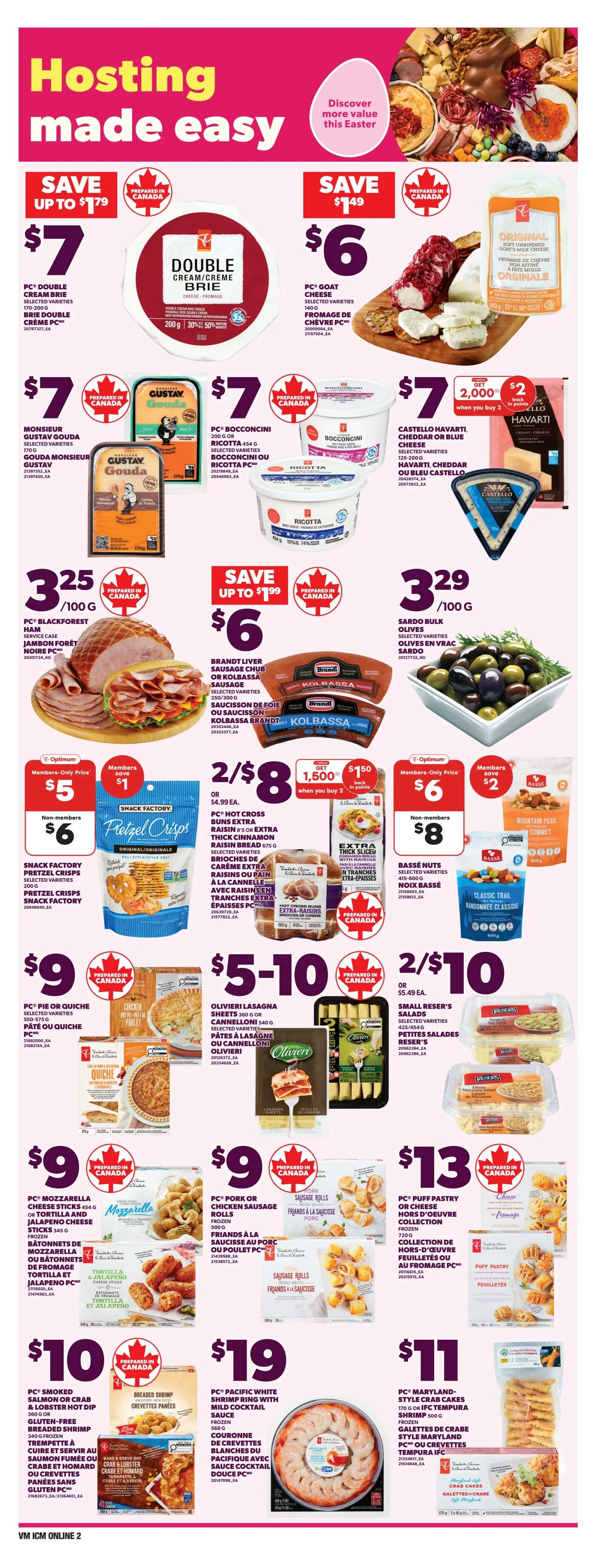 Loblaws weekly flyer specials page 4 features 'Hosting made easy' with various food items. Save up to $1.79 on PC Double Cream Brie for $7. PC Goat Cheese is $6. Monsieur Gustav Gouda is $7. PC Boconccini or Ricotta is $7. Castello Havarti, Cheddar or Blue Cheese is $2 with 2,000 bonus PC Optimum points when you buy 2. PC Blackforest Ham Service Case is $3.25/100g. Save up to $1.99 on Brandt Liver Sausage Chub or Kolbassa Sausage for $6. Sardo Bulk Olives are $3.29/100g. Snack Factory Pretzel Crisps are $5 for non-members, $6 for members. PC Hot Cross Buns Extra Raisin or Extra Thick Cinnamon Raisin Bread are 2 for $8 or $4.99 each. Basse Nuts are $8. Olivieri Lasagna Sheets or Cannelloni are $5-10. Small Reser's Salads are 2 for $10. PC Mozzarella Cheese Sticks or Jalapeno Cheese Sticks are $9. PC Pork or Chicken Sausage Rolls are $9. PC Puff Pastry or Cheese Collection is $13. PC Smoked Salmon or Crab & Lobster Hot Dip or Gluten-Free Breaded Shrimp are $10. PC Pacific White Shrimp Ring with Mild Cocktail Sauce is $19. PC Maryland-Style Crab Cakes or Tempura Shrimp are $11.